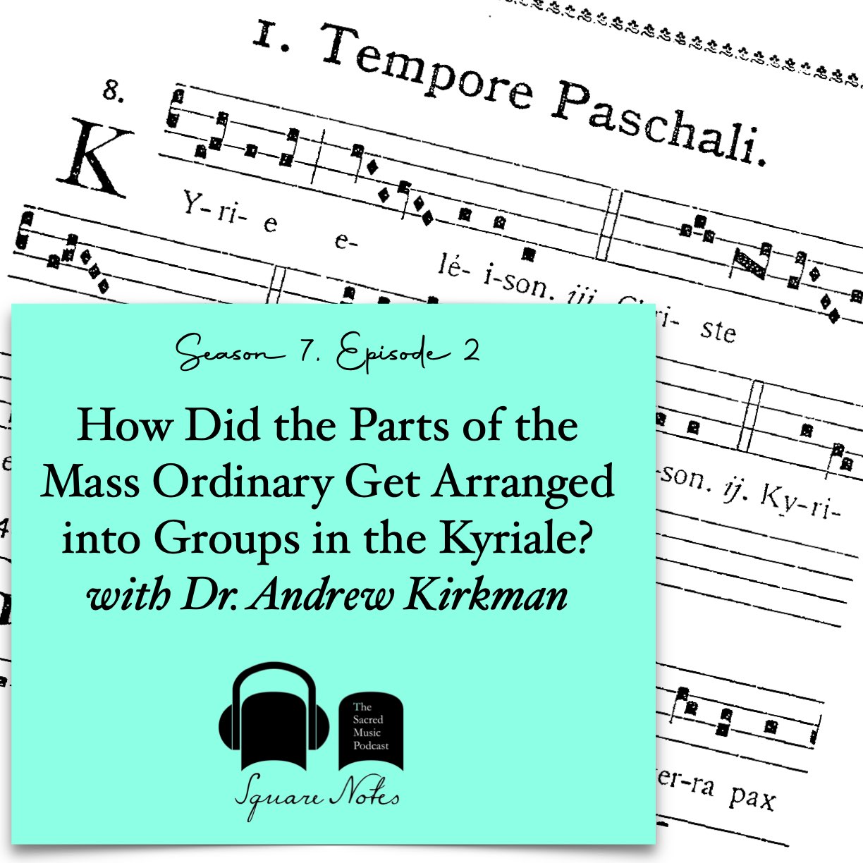 SE07 EP02 - How Did the Parts of the Mass Ordinary Get Arranged into Groups in the Kyriale? with Dr. Andrew Kirkman