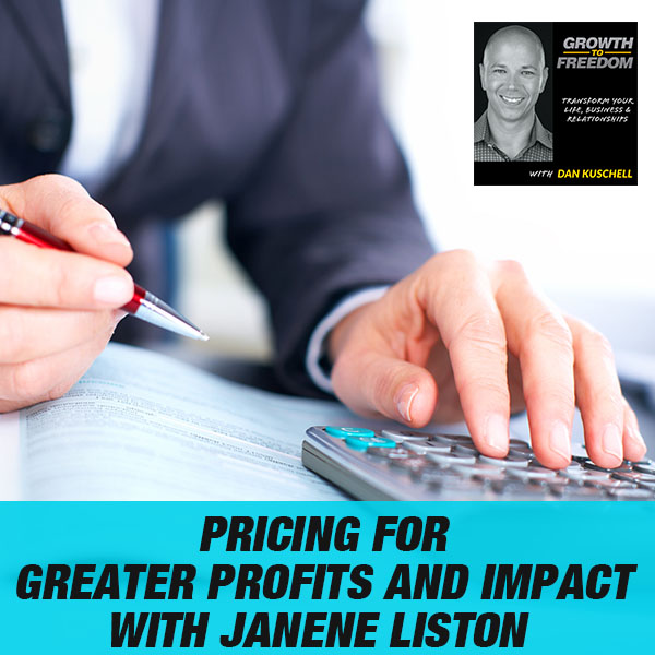 Pricing For Greater Profits And Impact With Janene Liston [Podcast 247]