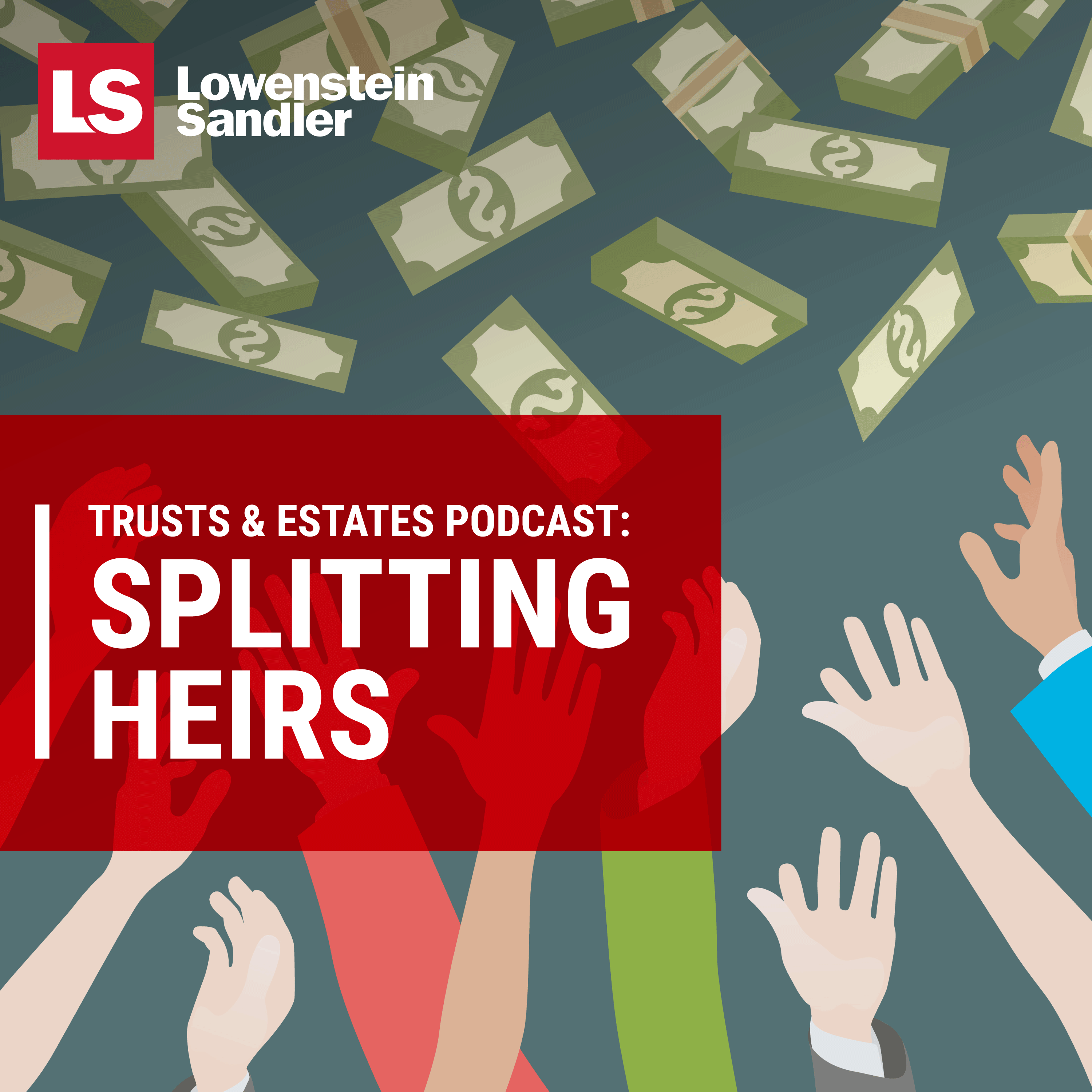 Lowenstein Sandler\'s Trusts & Estates Podcast: Splitting Heirs