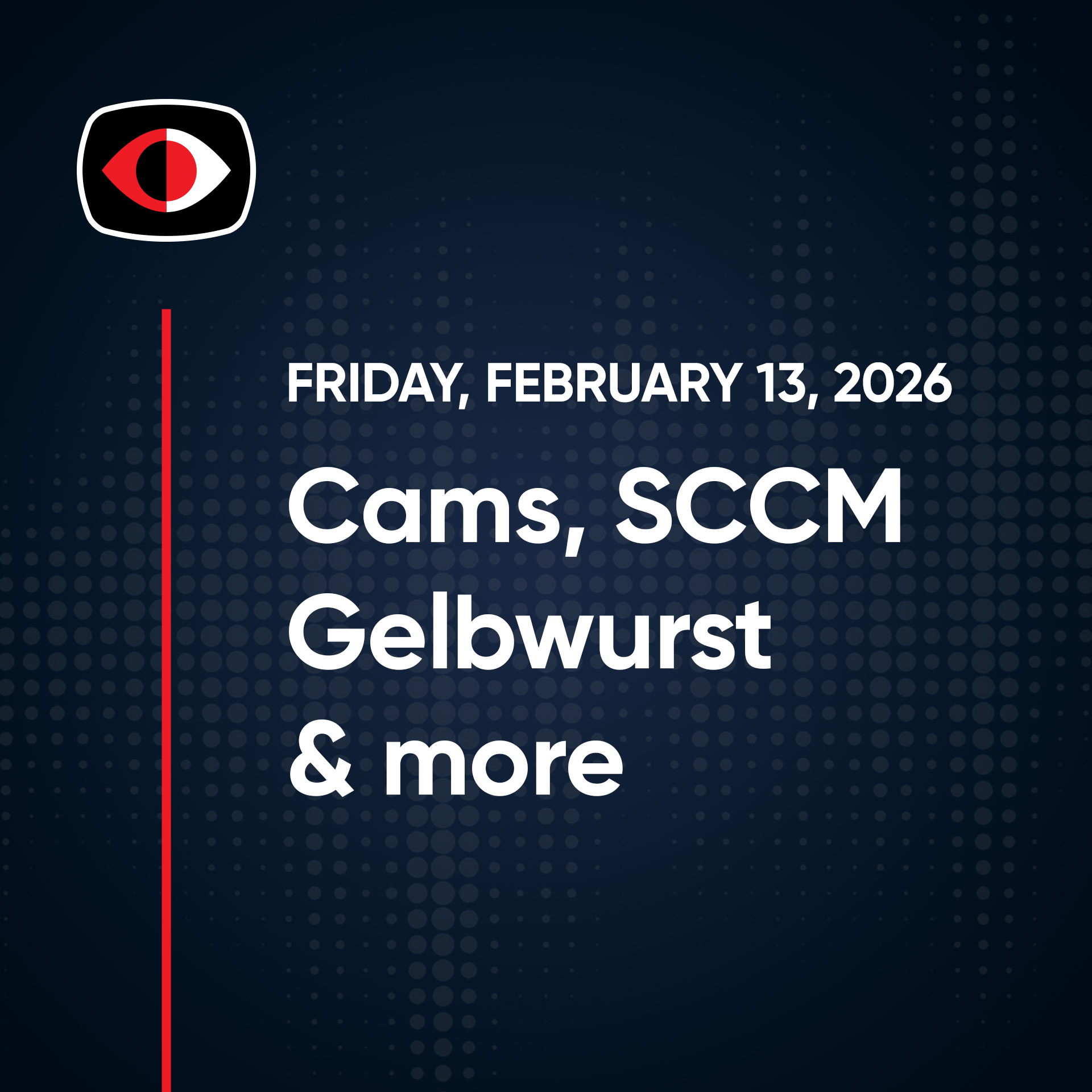 Cams, Gelbwurst, Chrome, SCCM, CVES, SSHStalker, RAM, TikTok, Josh Marpet... - SWN #555