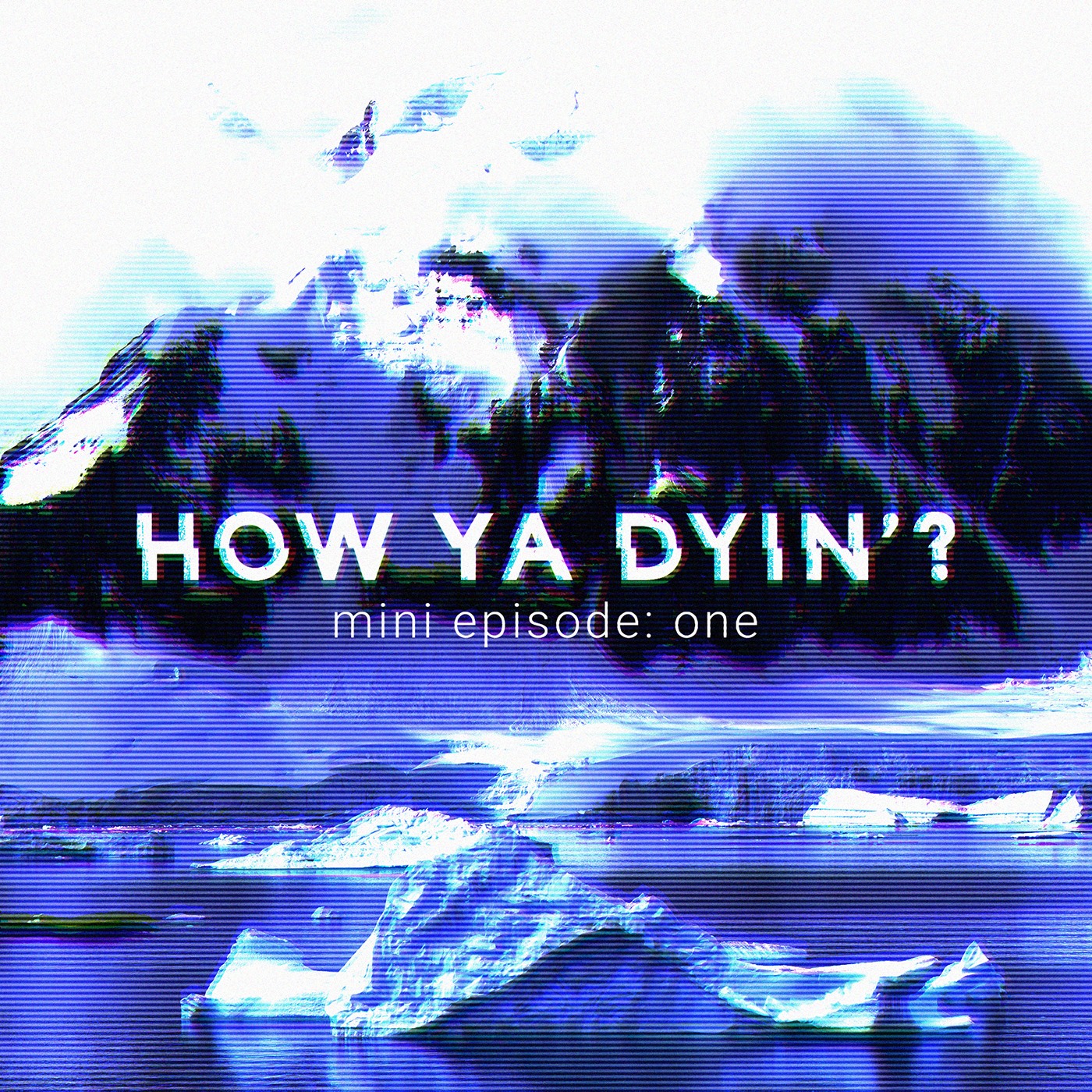How Ya Dyin\'?