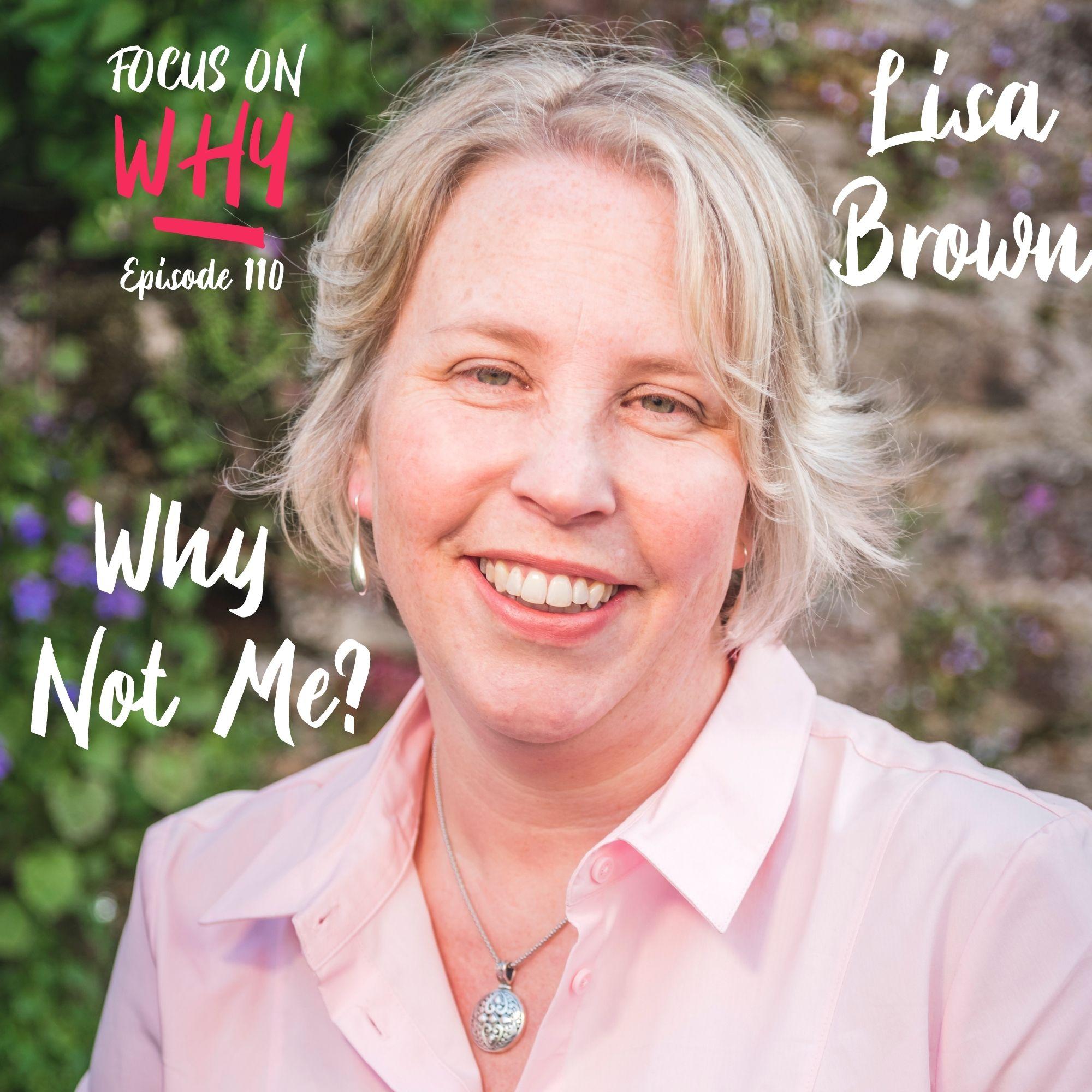 110 Why Not Me? with Lisa Brown