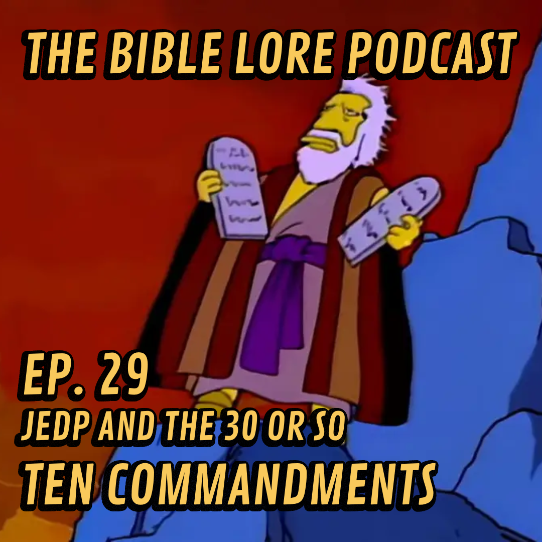 Ep. 29: JEDP and the Thirty or So Ten Commandments