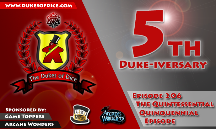 Dukes of Dice - Ep. 206 - The Quintessential Quinquennial Episode