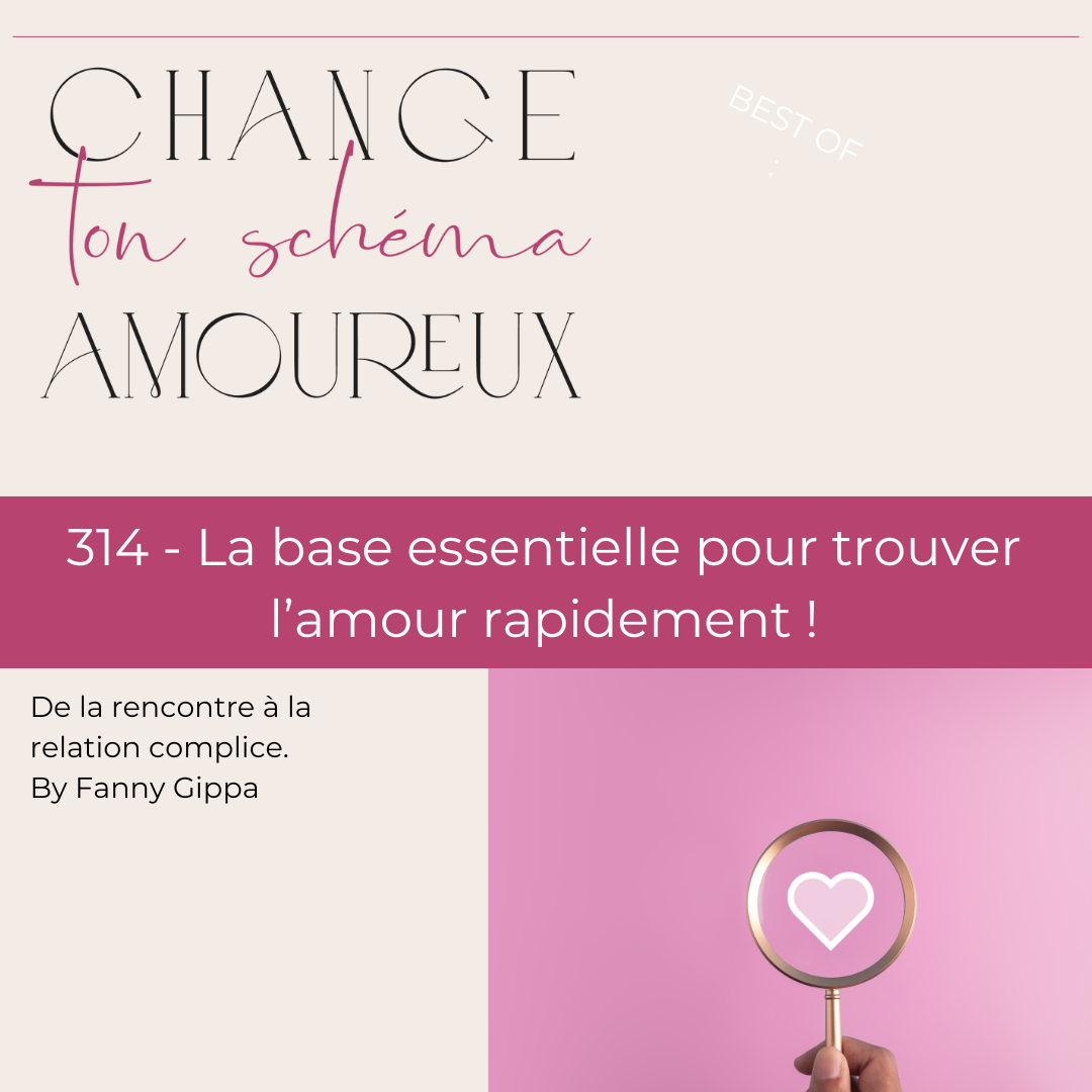 314 - La base essentielle pour trouver l'amour rapidement !