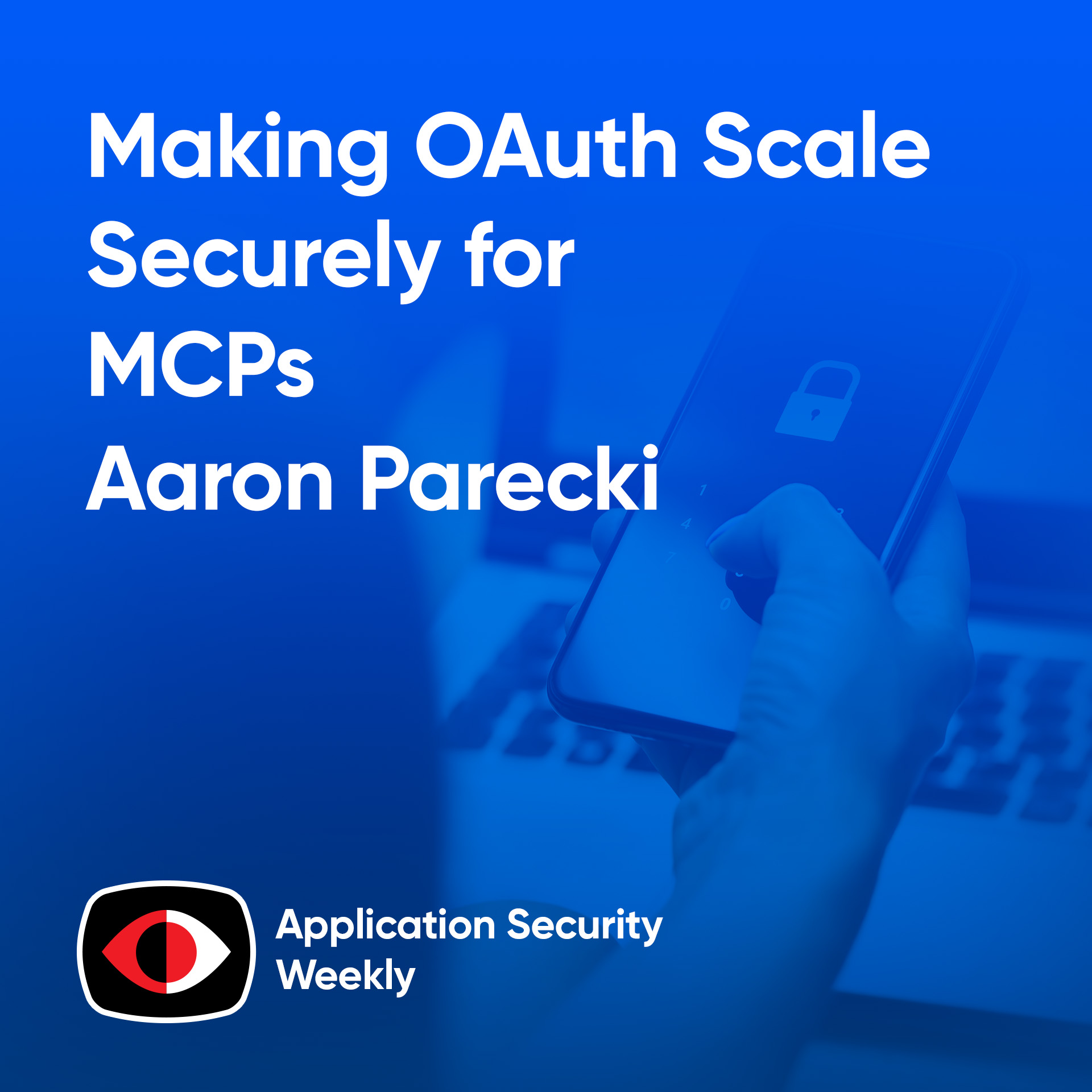 Making OAuth Scale Securely for MCPs - Aaron Parecki - ASW #360