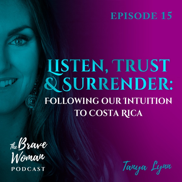 Listen, Trust & Surrender: Following Our Intuition To Costa Rica