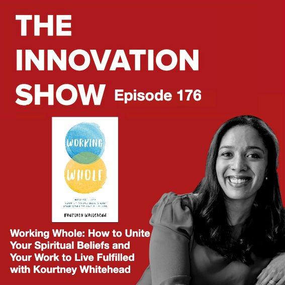 EP 176: Working Whole: How to Unite Your spiritual beliefs and your work to Live Fulfilled with Kourtney Whitehead
