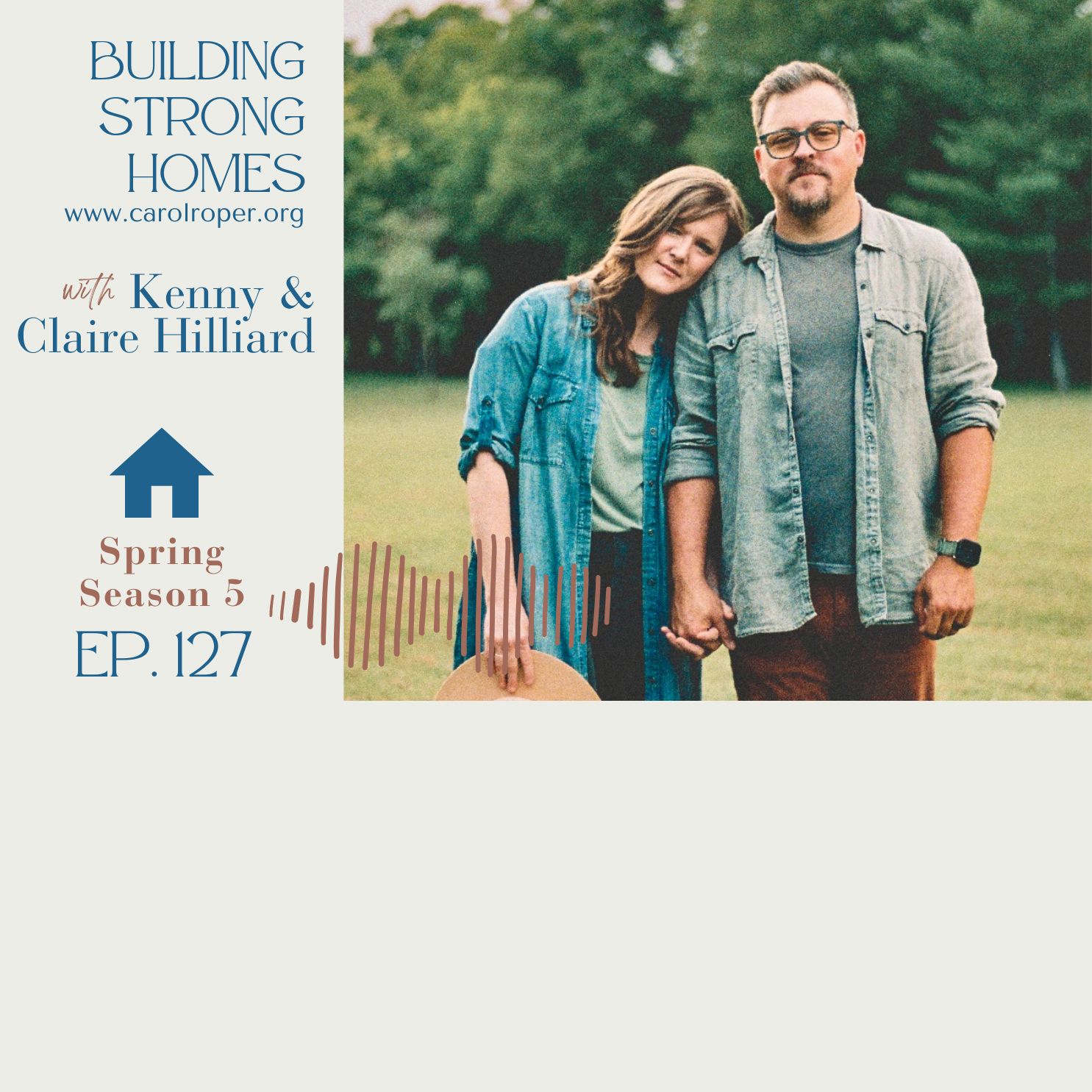 Ep. 127: Are You Weary? A Musical Duo's Story of Hope Through Life's Storms with Kenny and Claire Hilliard