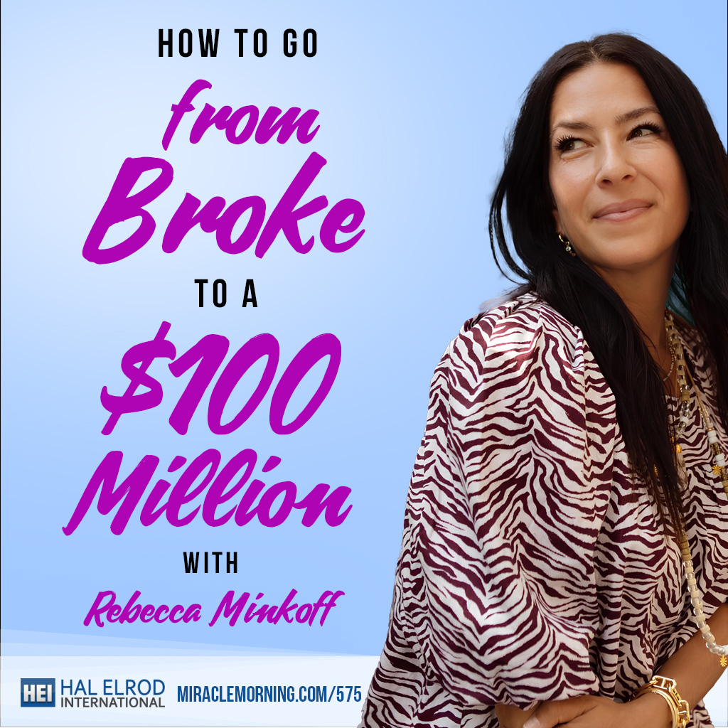 575: How to Go From Broke to a $100 Million with Rebecca Minkoff