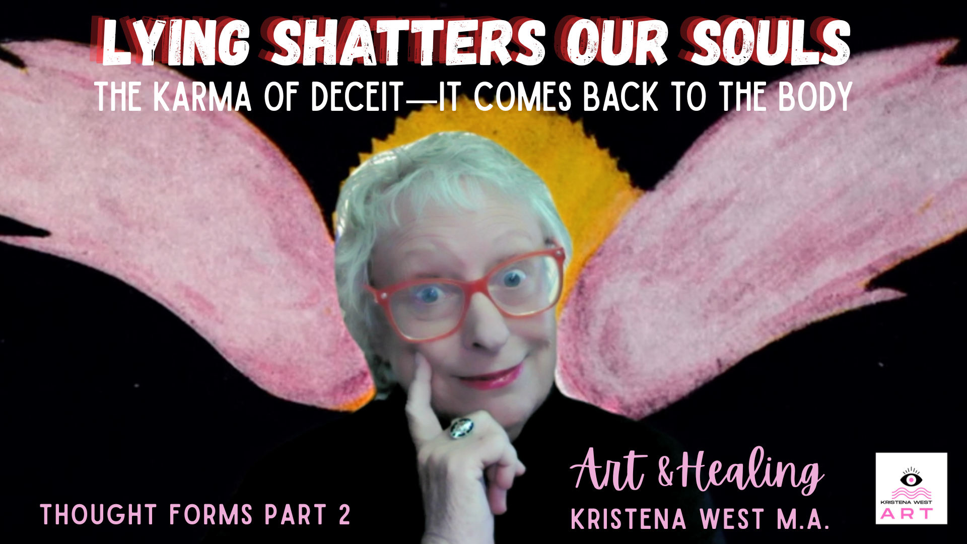 Lying Shatters Our Souls: The Karma of Deceit—It Comes Back to the Body -THOUGHT FORMS Part 2