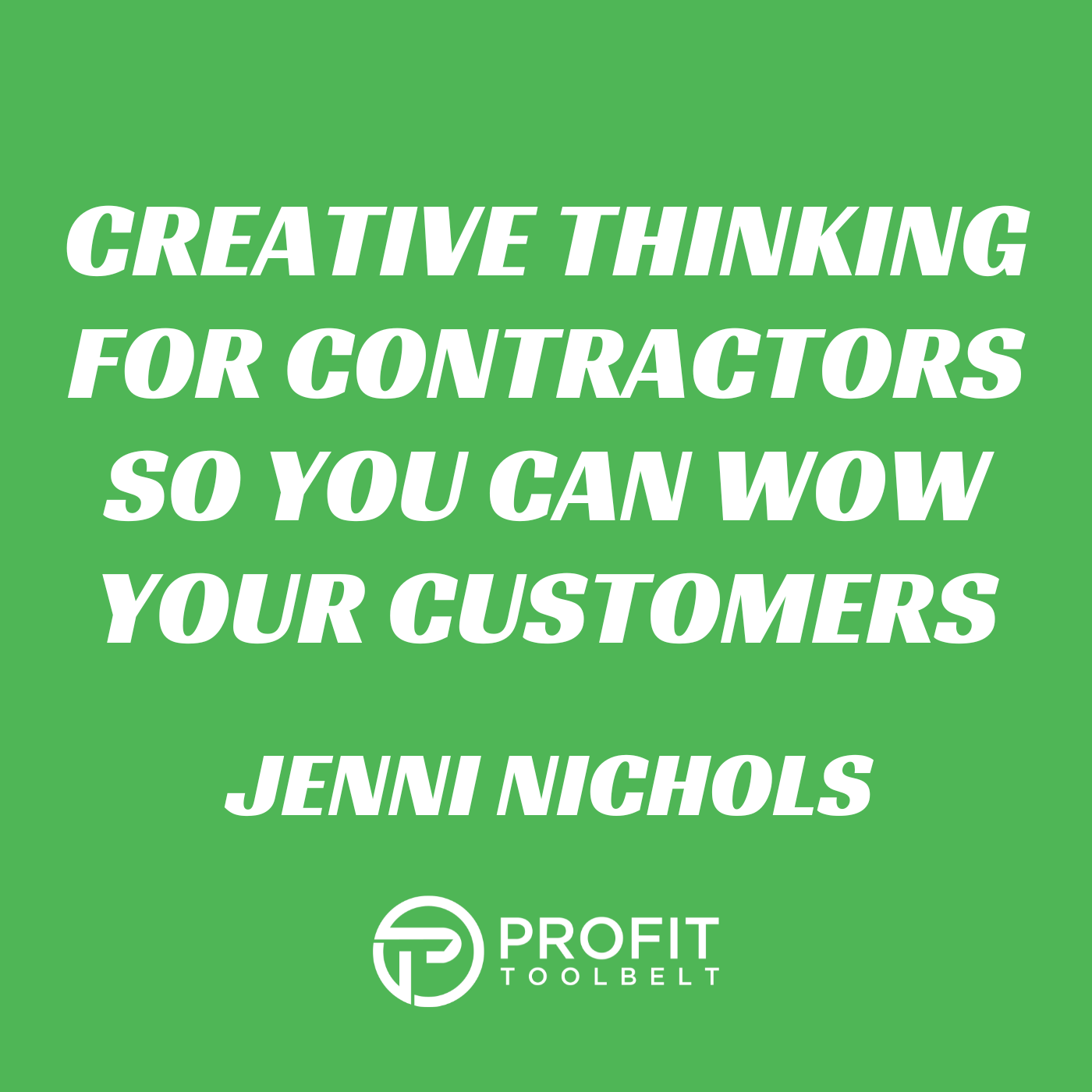 206 - Creative Thinking for Contractors so you can WOW your Customers with Jenni Nichols