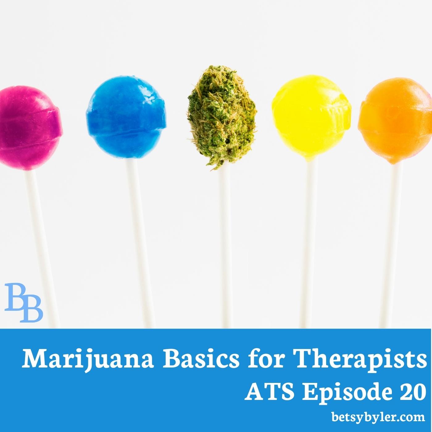 Marijuana Basics for Therapists