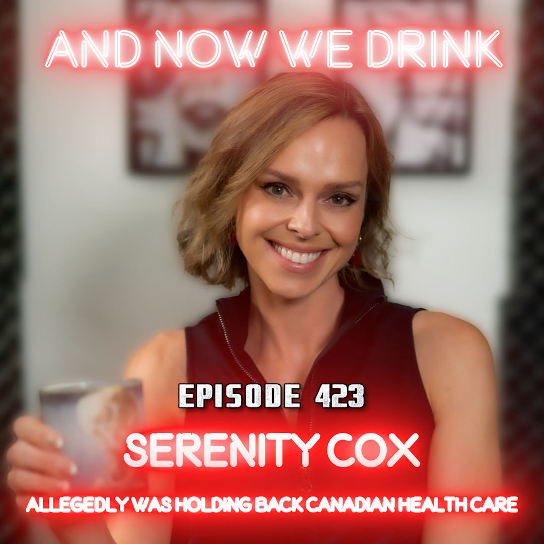 And Now We Drink Episode 423: With Serenity Cox