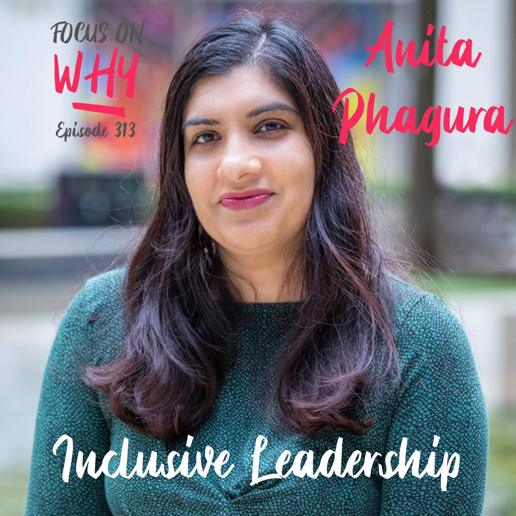 313 Inclusive Leadership with Anita Phagura