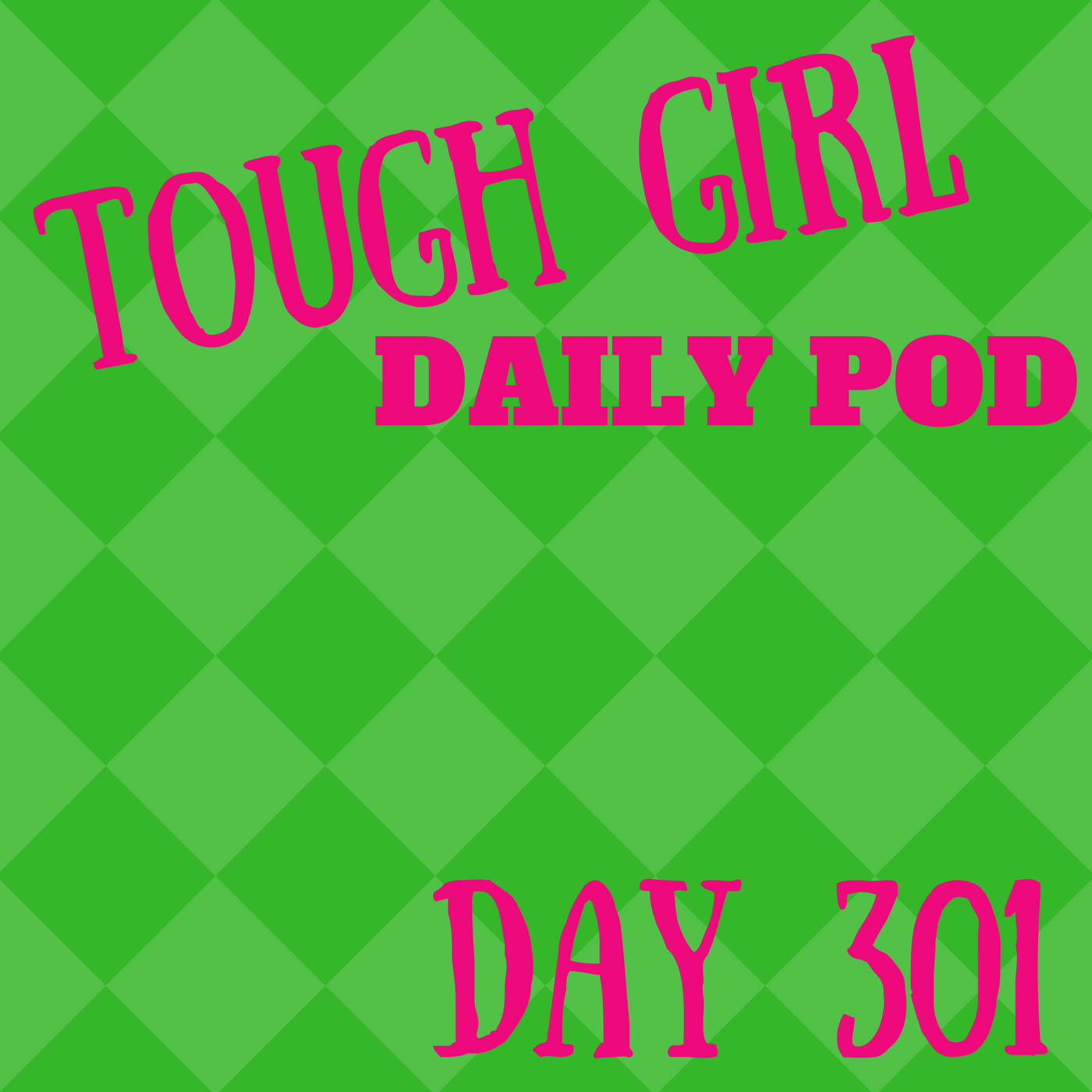 Tough Girl - Daily Podcast - SEASON 2