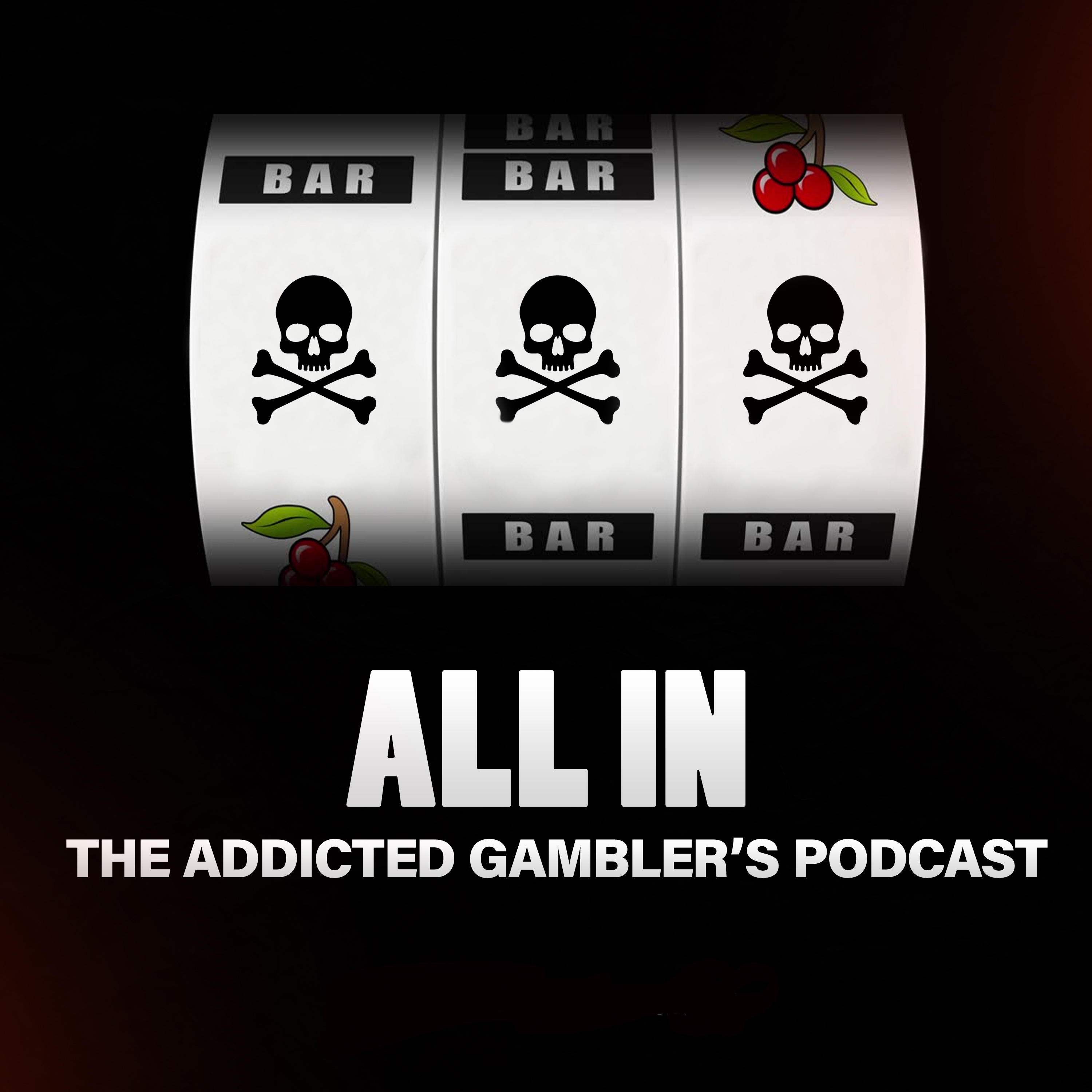 ALL IN: The Addicted Gambler\'s Podcast