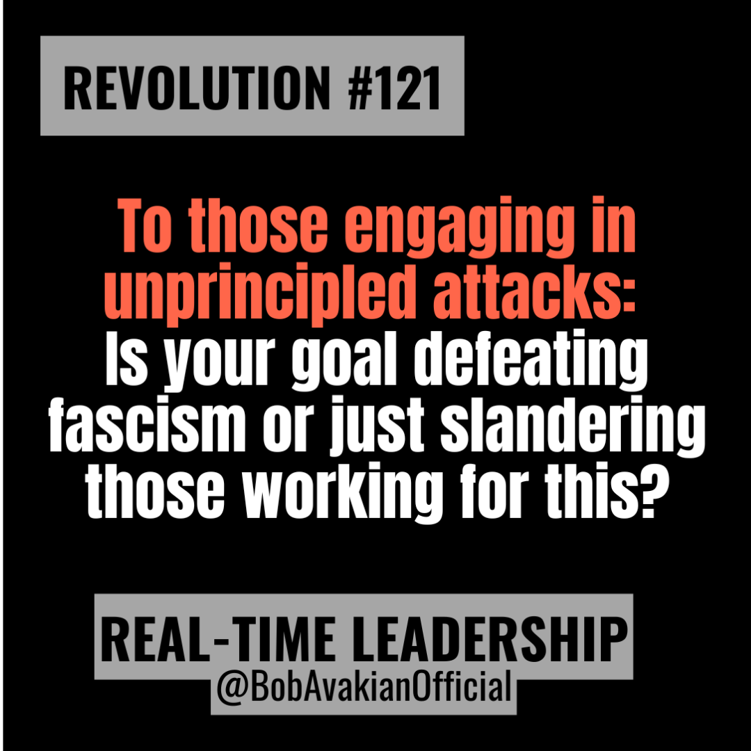 REVOLUTION #121: To those engaging in unprincipled attacks: Is your goal defeating fascism, or just slandering those working for this?