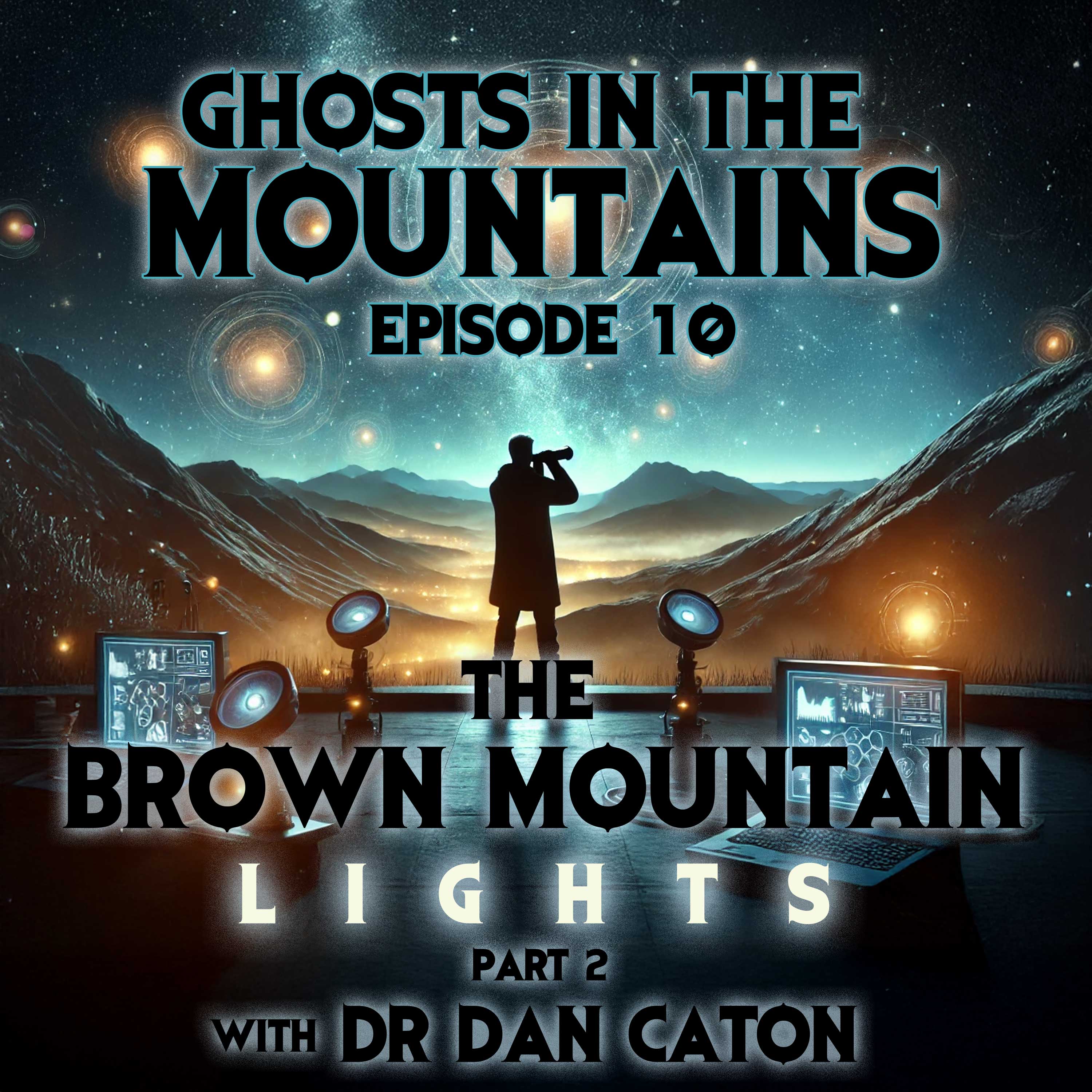 GITM - Ep #10 - The Brown Mountain Lights Part 2 with Dr. Dan Caton