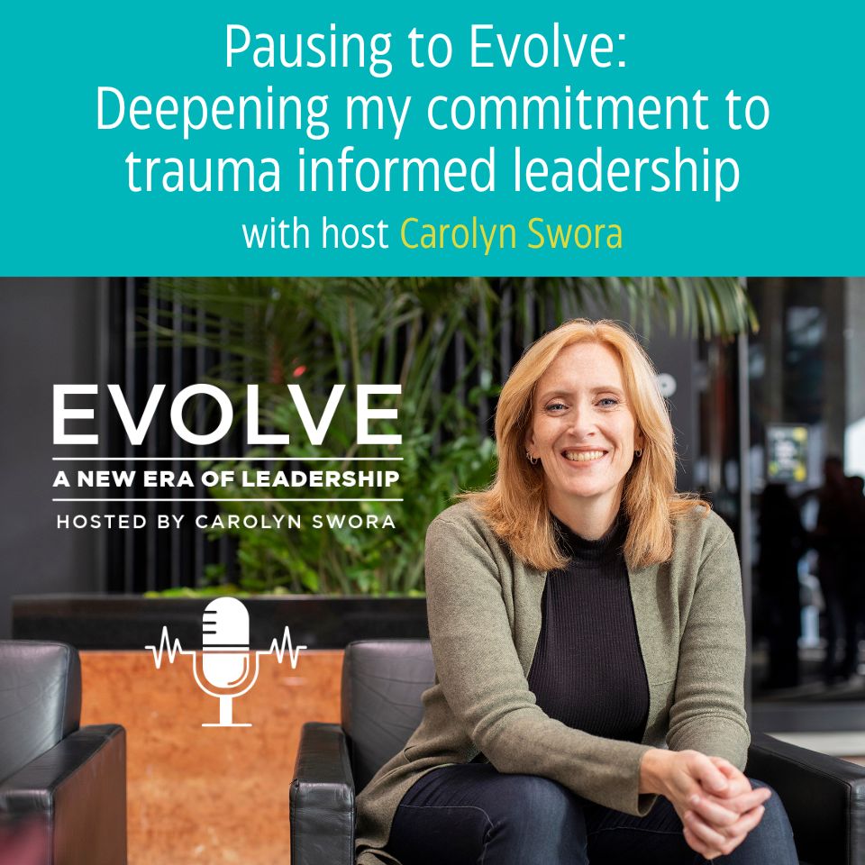 090: Pausing to Evolve: Deepening my commitment to trauma informed leadership