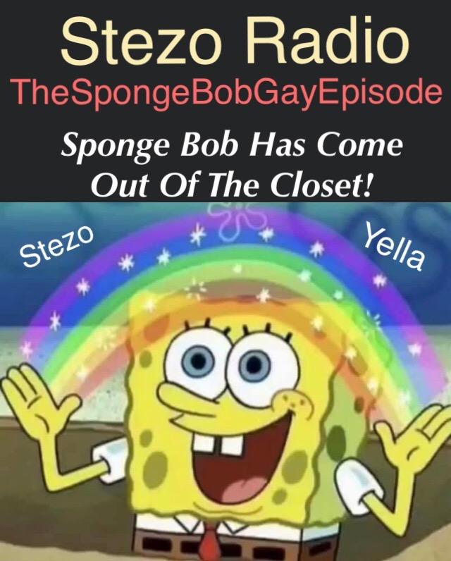 Stezo Radio-TheSpongeBobGayEpisode