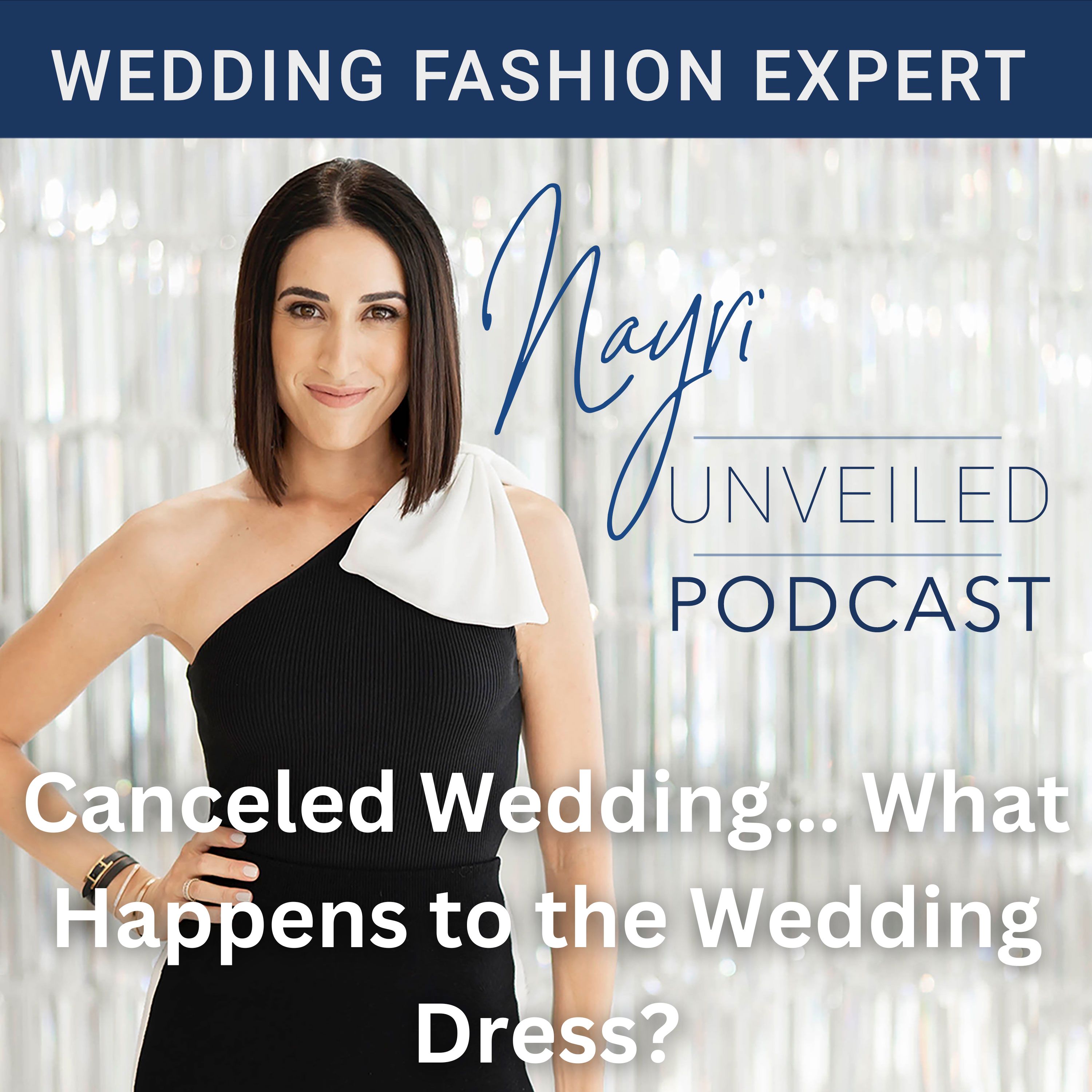 Nayri Unveiled Podcast - Wedding Fashion Expert