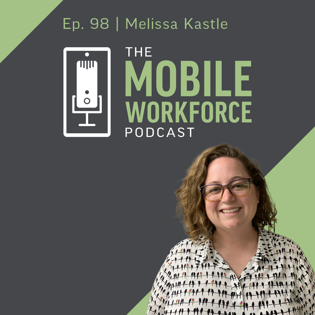 98. The Impact of Digital Forms on a Mobile Workforce with Melissa Kastle