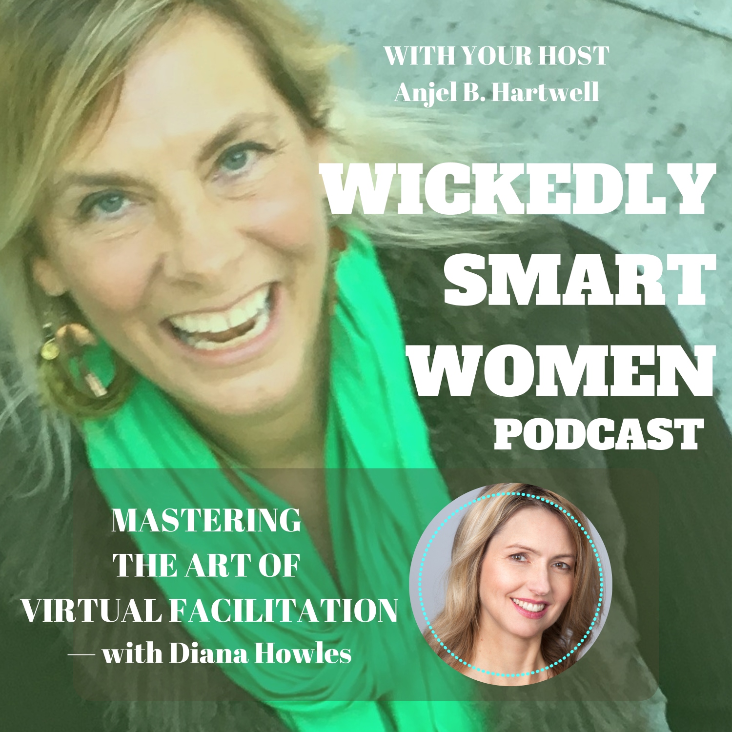 Mastering the Art of Virtual Facilitation—with Diana Howles - 218