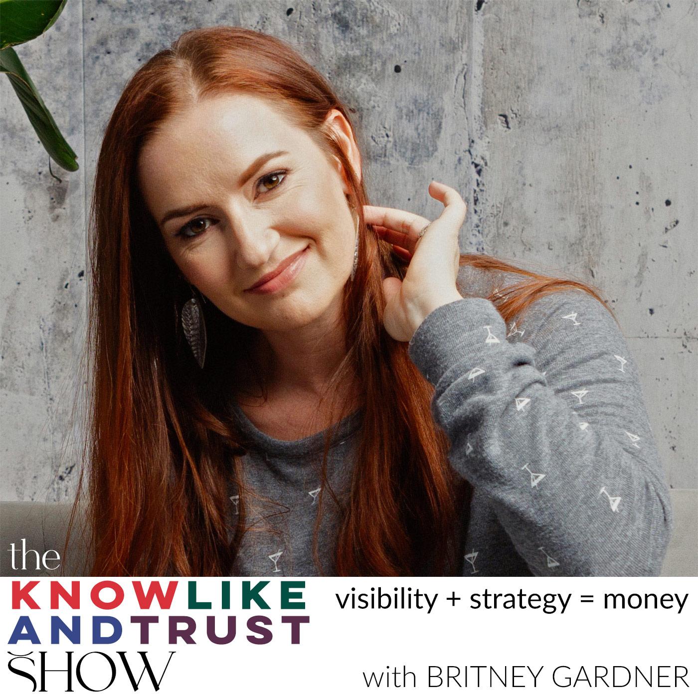 The Know Like & Trust Show with Britney Gardner