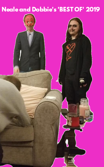 Neale and Dobbie's Best Things From 2019