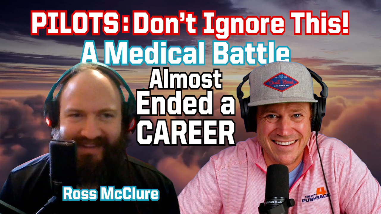 EP 233: Pilots, Don’t Ignore This! The Medical Battle That Almost Ended a Career