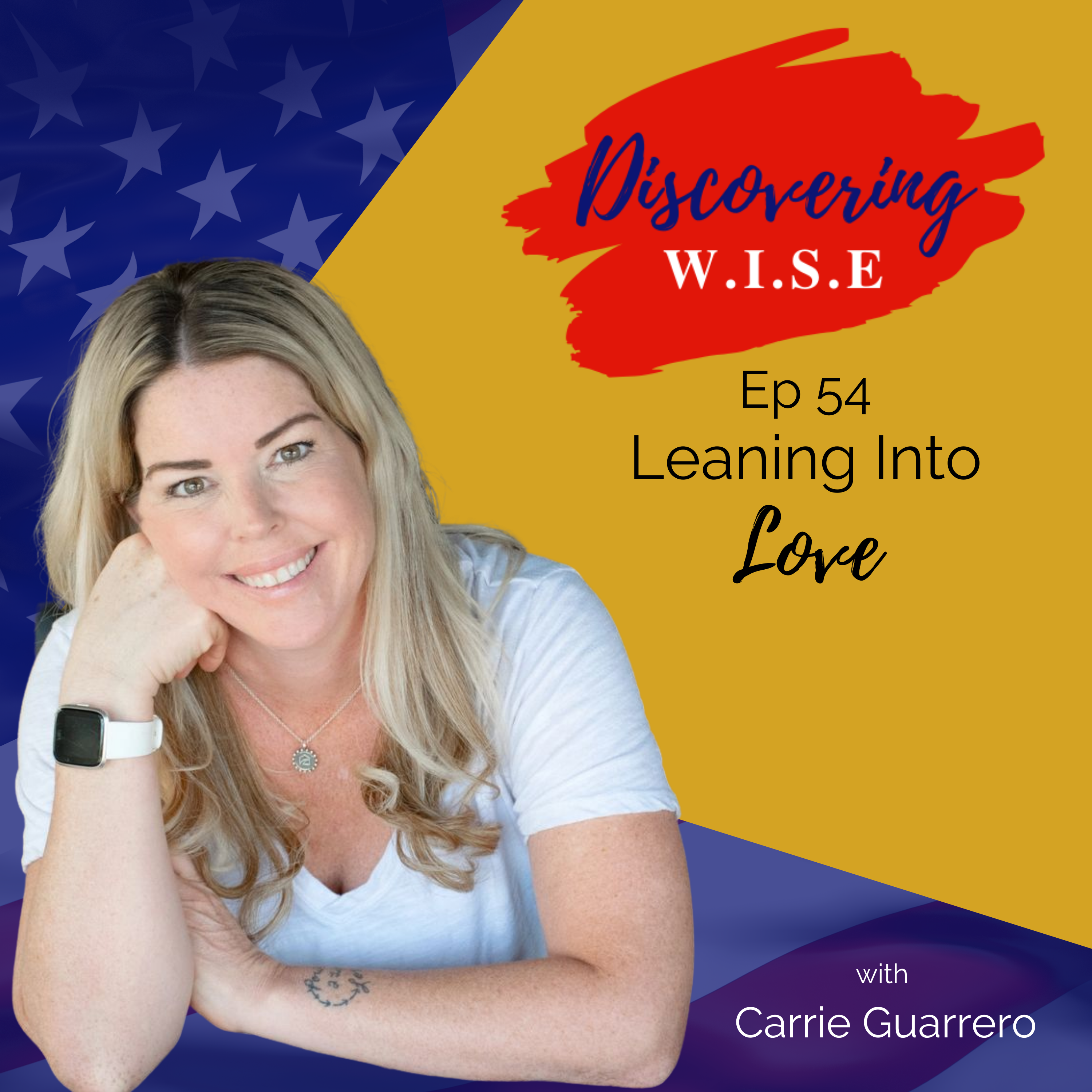 Ep 54: Leaning Into Love