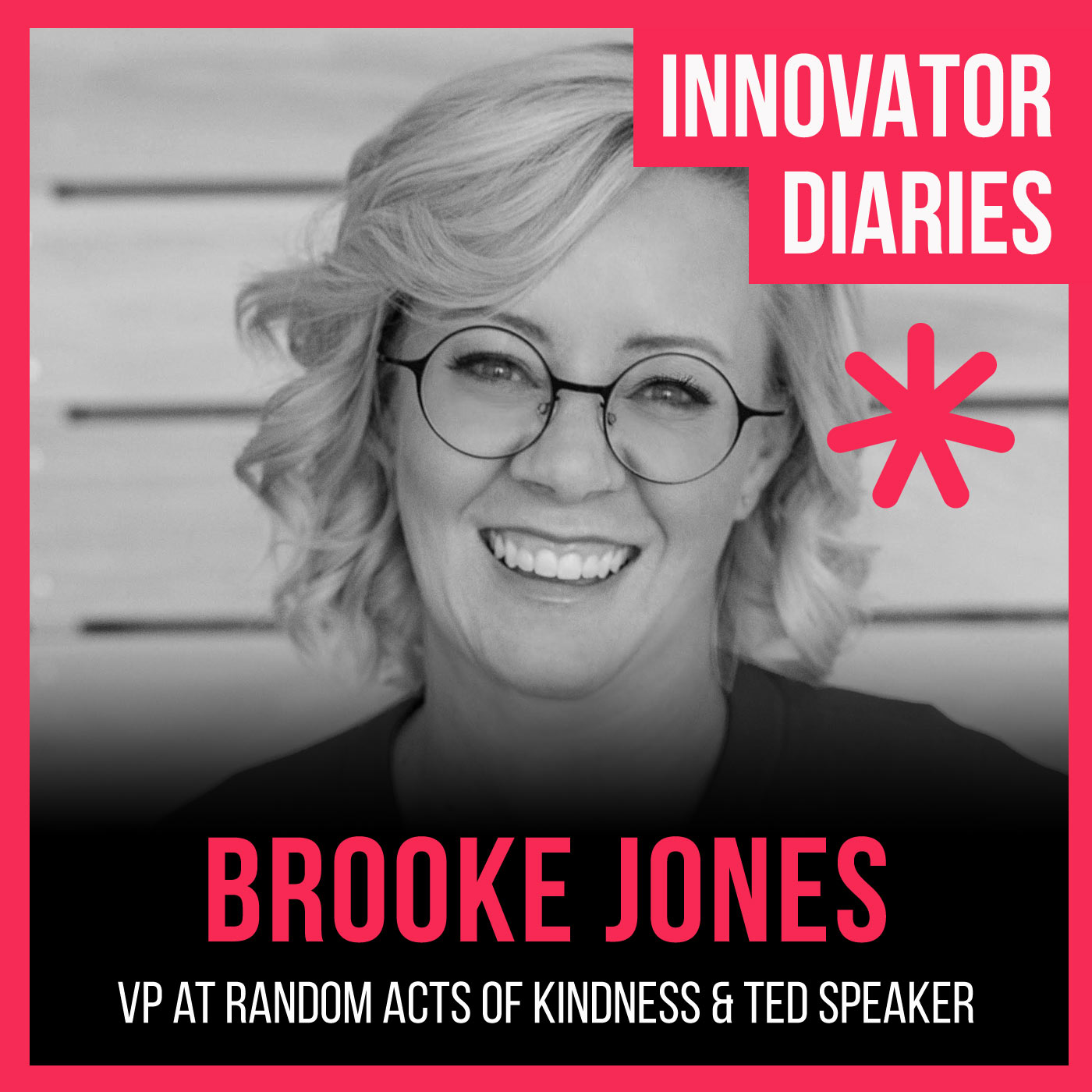 Ep 118 Vice President at Random Acts of Kindness & TED Speaker, Brooke Jones