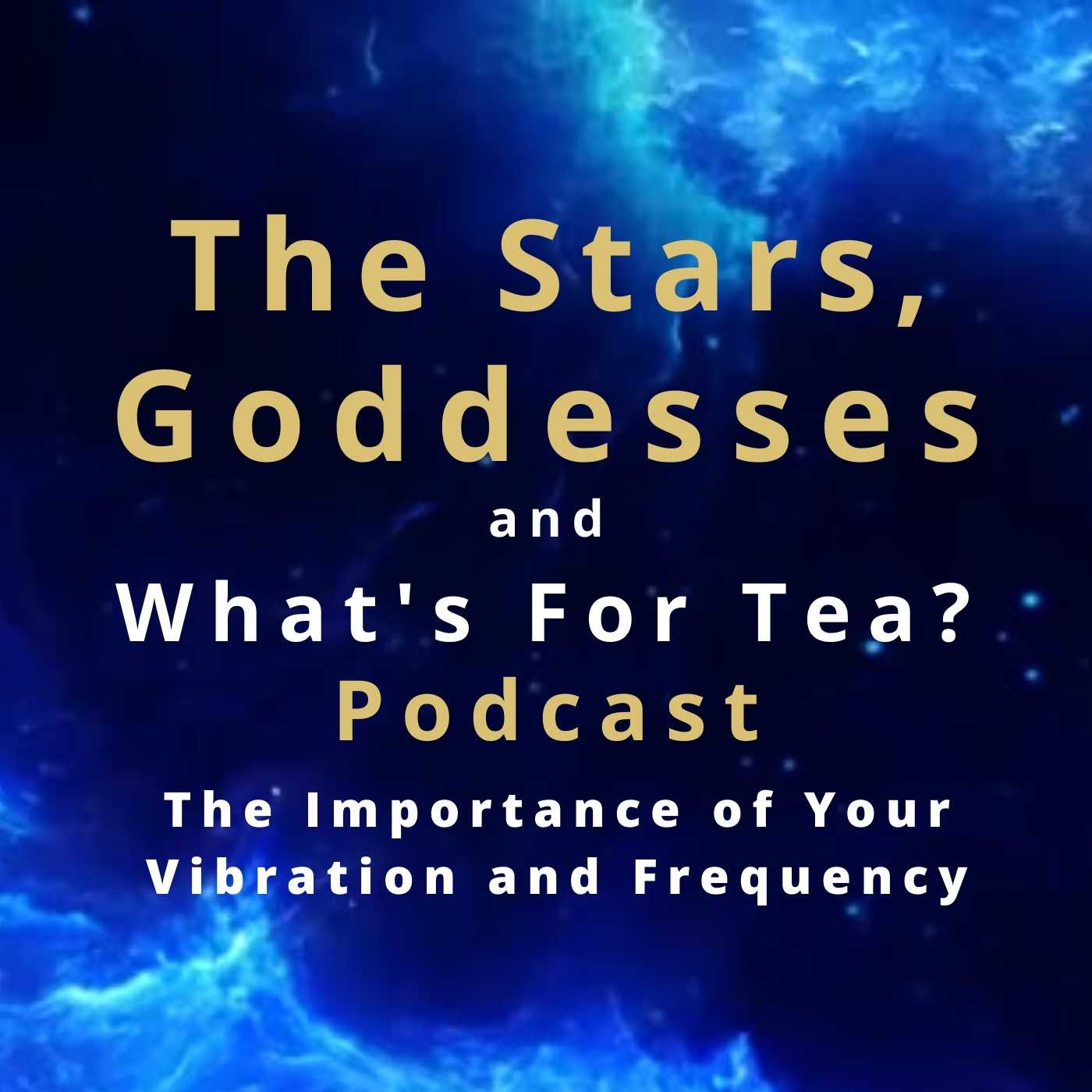 The Stars, Goddesses and What\'s for Tea?