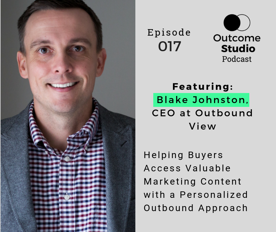 017: Helping Buyers Access Valuable Marketing Content via Personalized Outbound with Blake Johnston