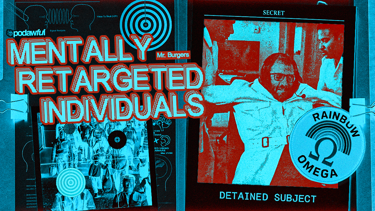 Mentally Retargeted Individuals: Mr. Burgers - PODAWFUL PODCAST EO87