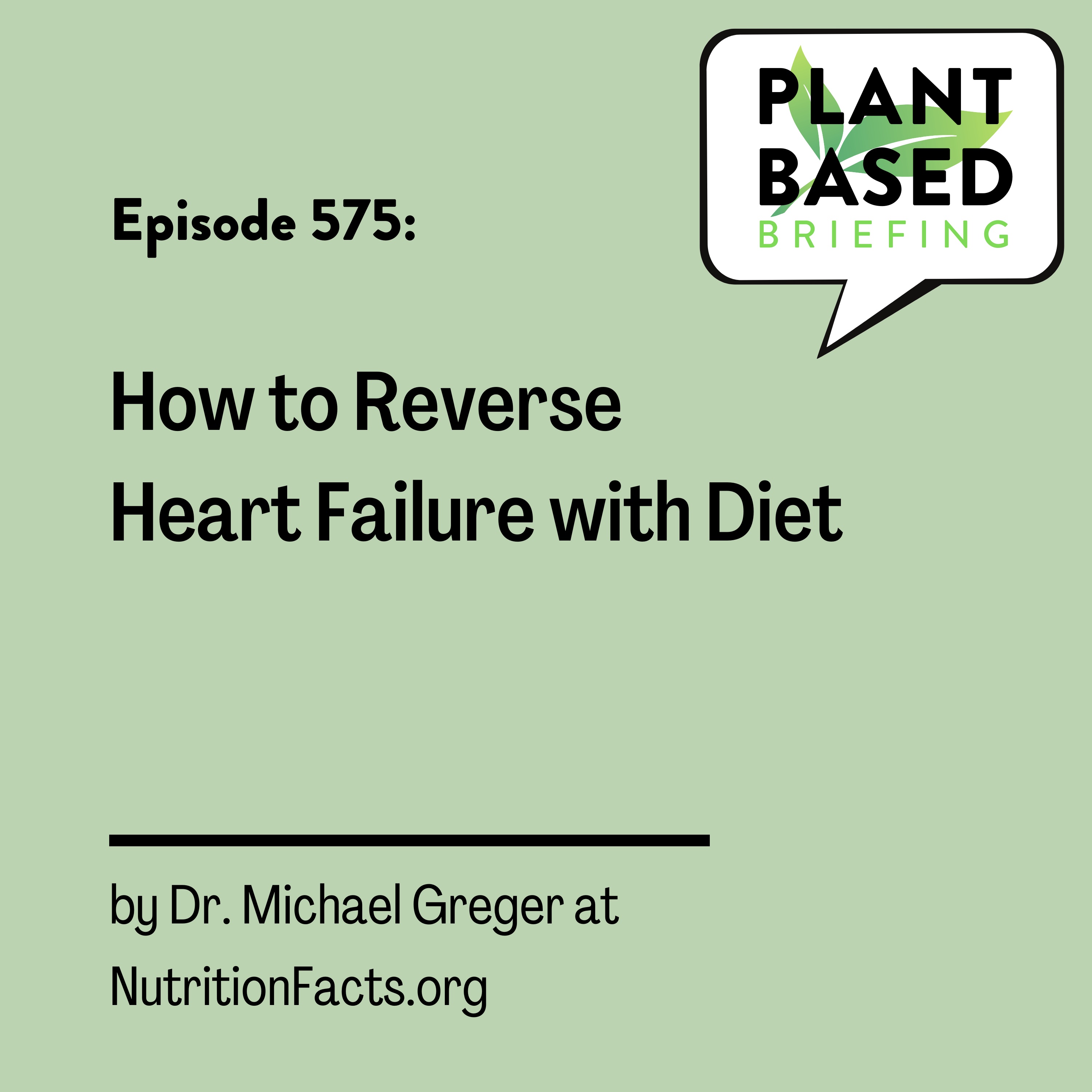 575: How to Reverse Heart Failure with Diet by Dr. Michael Greger at NutritionFacts.org