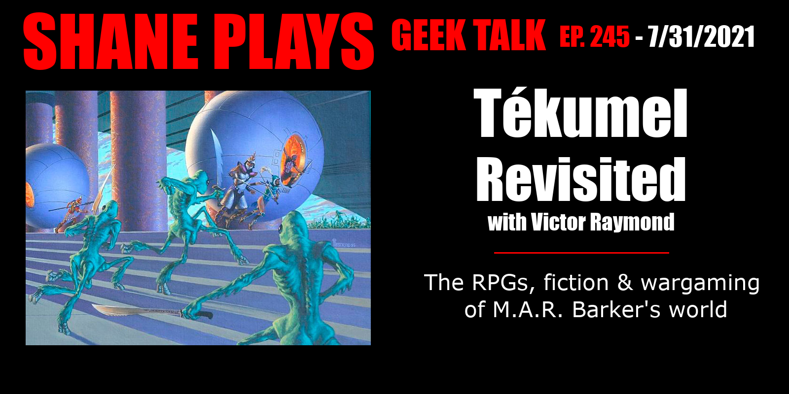 Tékumel Revisited with Victor Raymond - Episode 245 - 7-31-2021