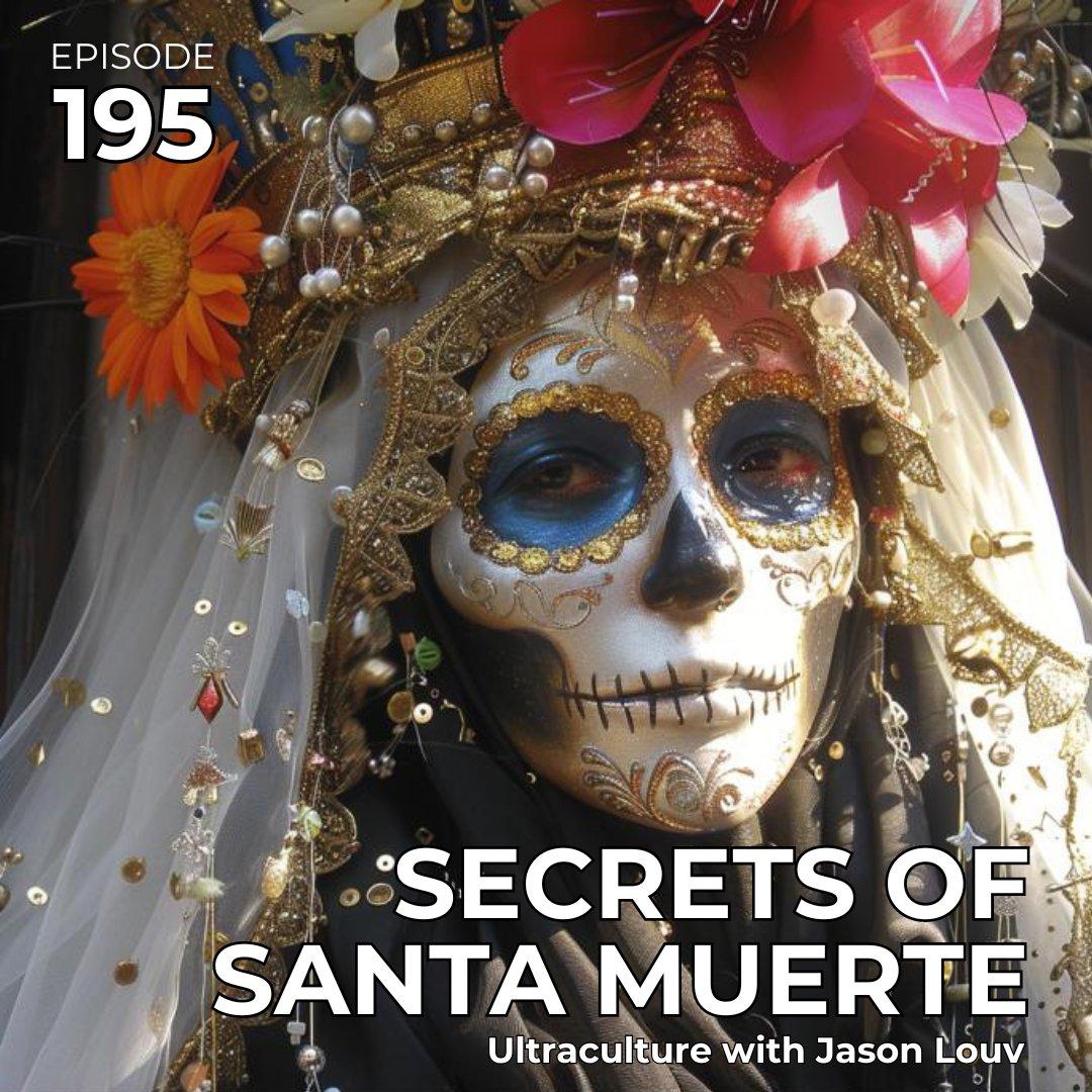 Ep. 195: Secrets of Santa Muerte