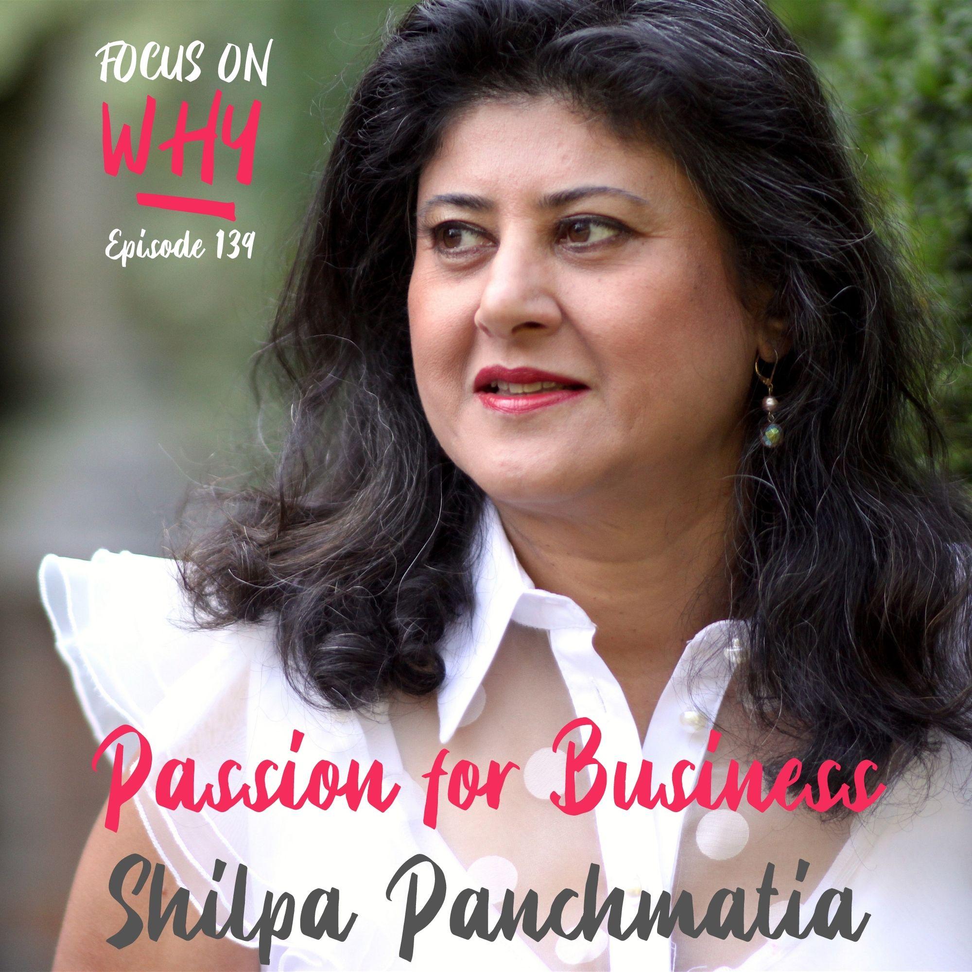 139 Passion for Business with Shilpa Panchmatia