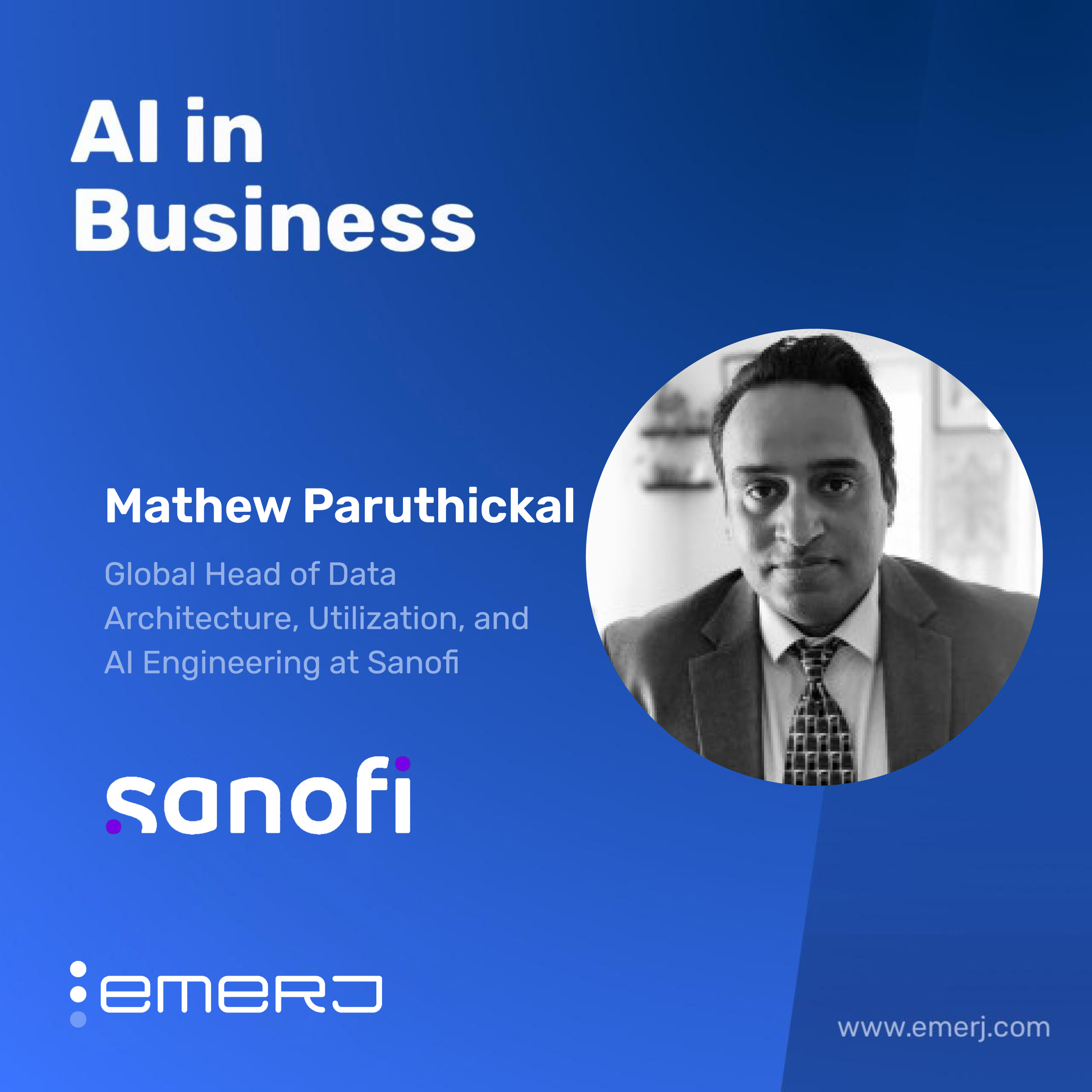 "Waking Up" Data in Clinical Workflows with AI - with Mathew Paruthickal of Sanofi
