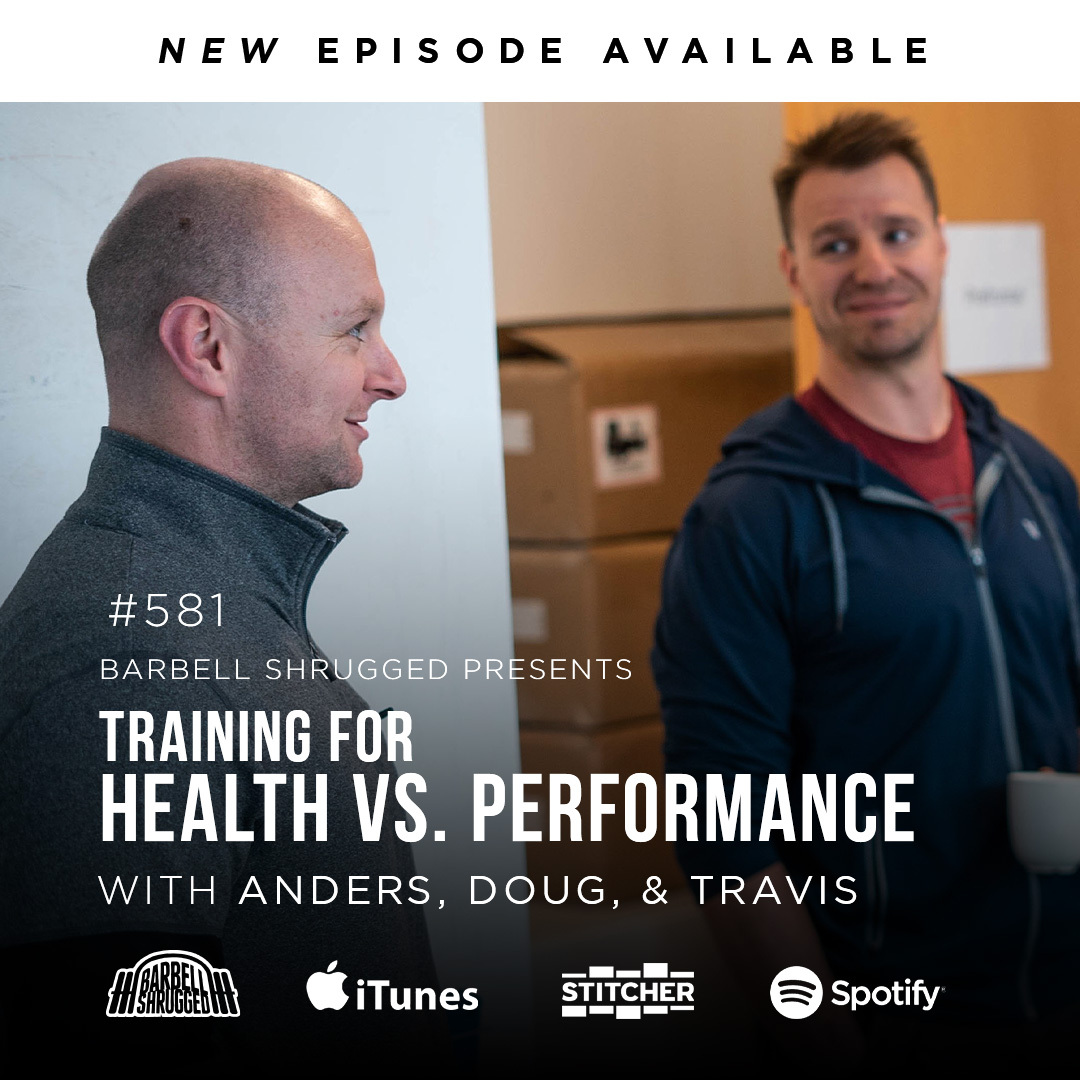Training for Health vs. Performance. What is the Difference? Anders Varner, Doug Larson, and Coach Travis Mash Barbell Shrugged  #581