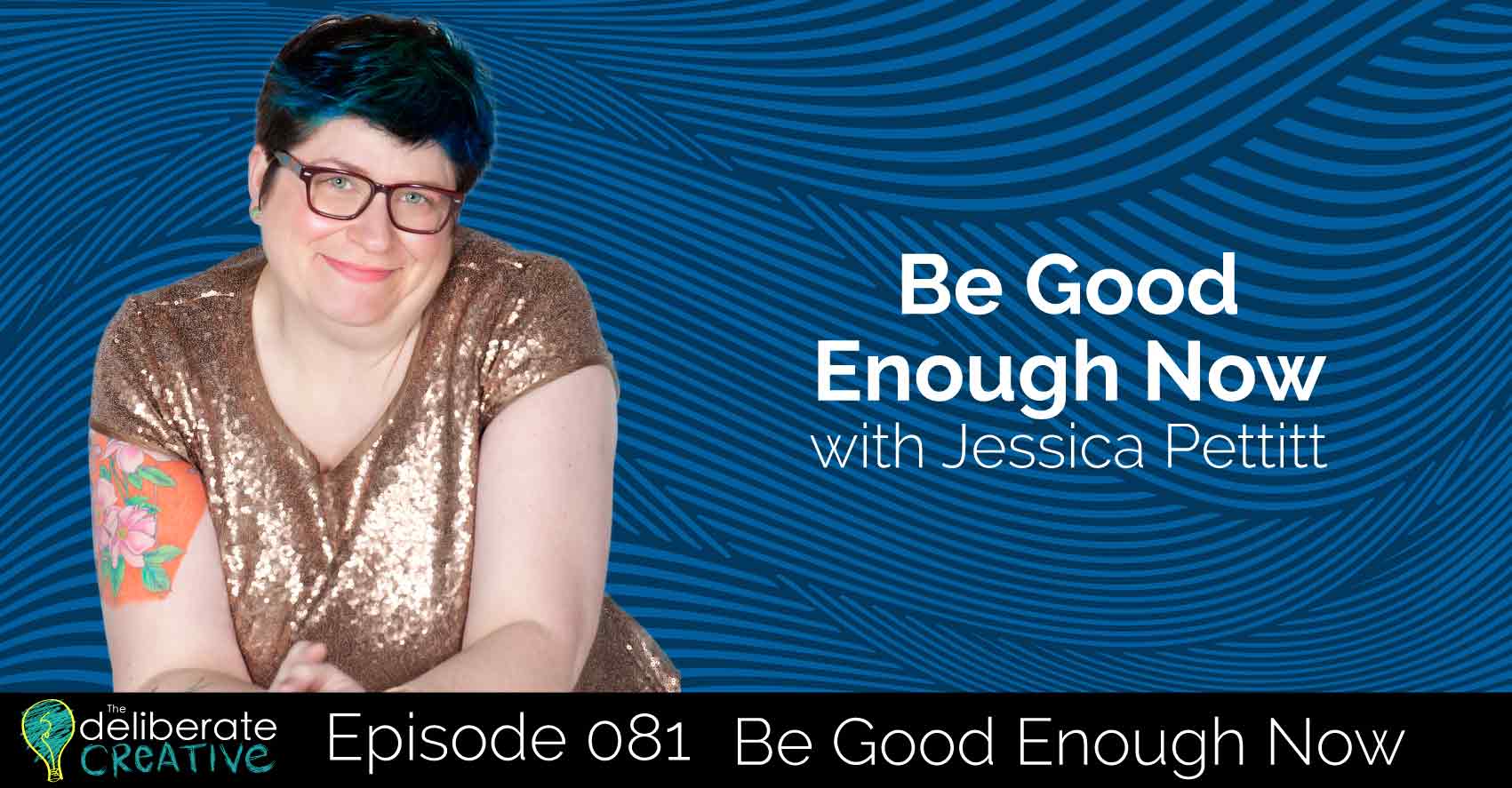 Episode 81: Be Good Enough Now with Jessica Pettitt