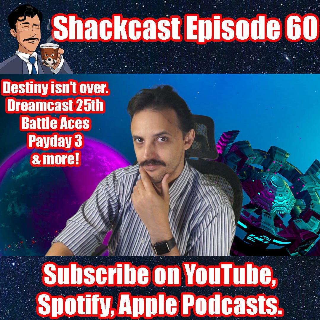 Destiny isn't over. Dreamcast 25th, Battle Aces, Payday 3, & more! | Shackcast Episode 60 LIVE!
