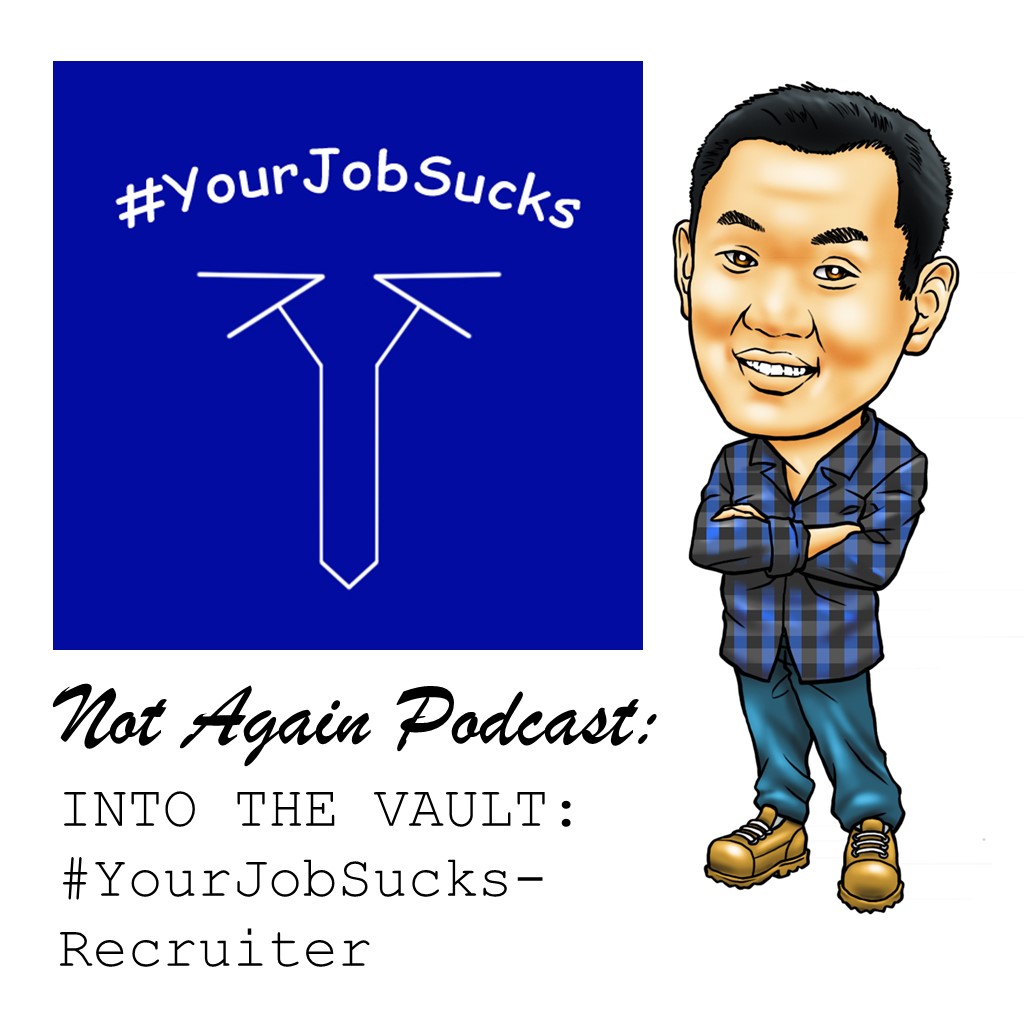 Not Again Podcast: Into the Vault: #YourJobSucks - Recuriter episode artwork