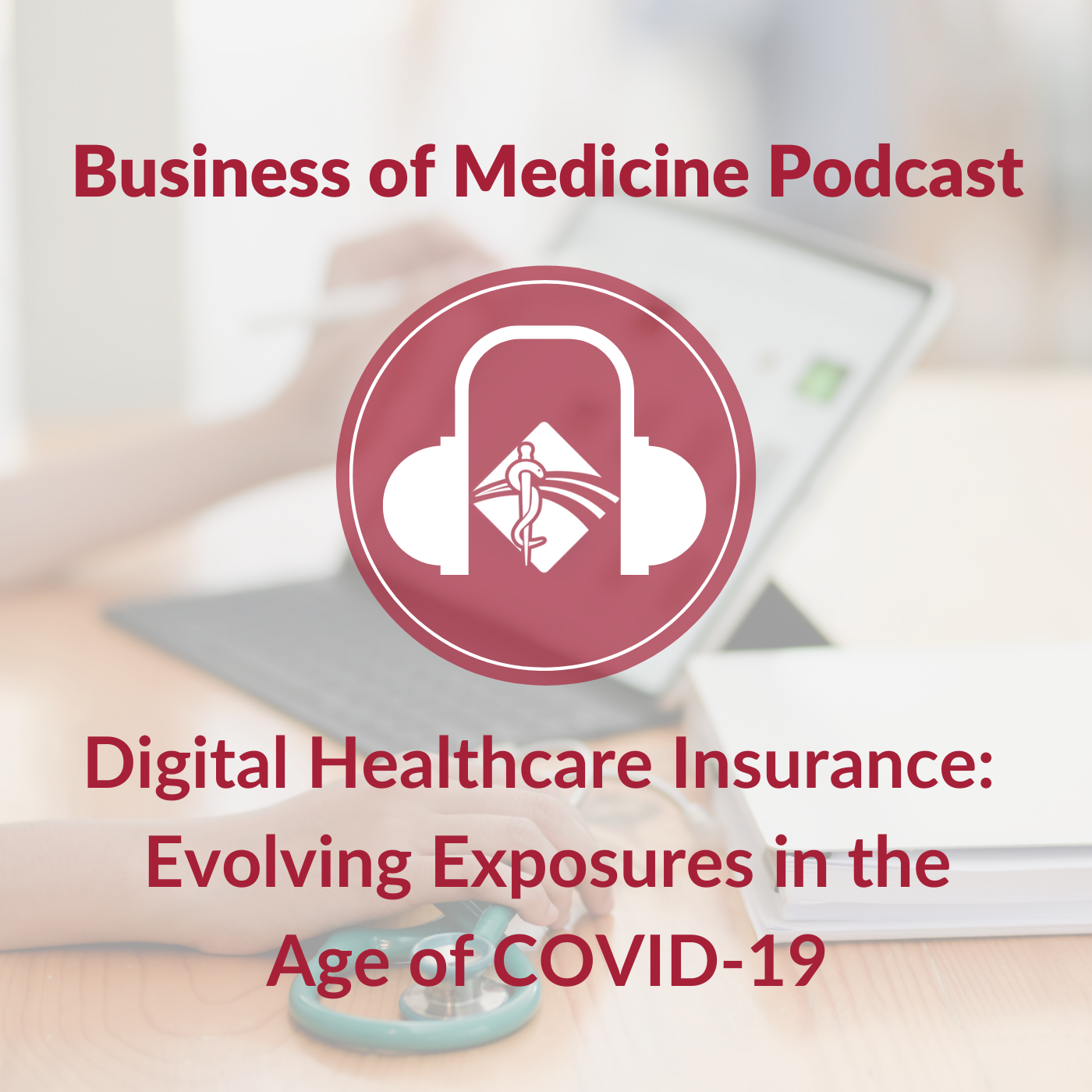 Digital Healthcare Insurance: Evolving Exposures in the Age of COVID-19