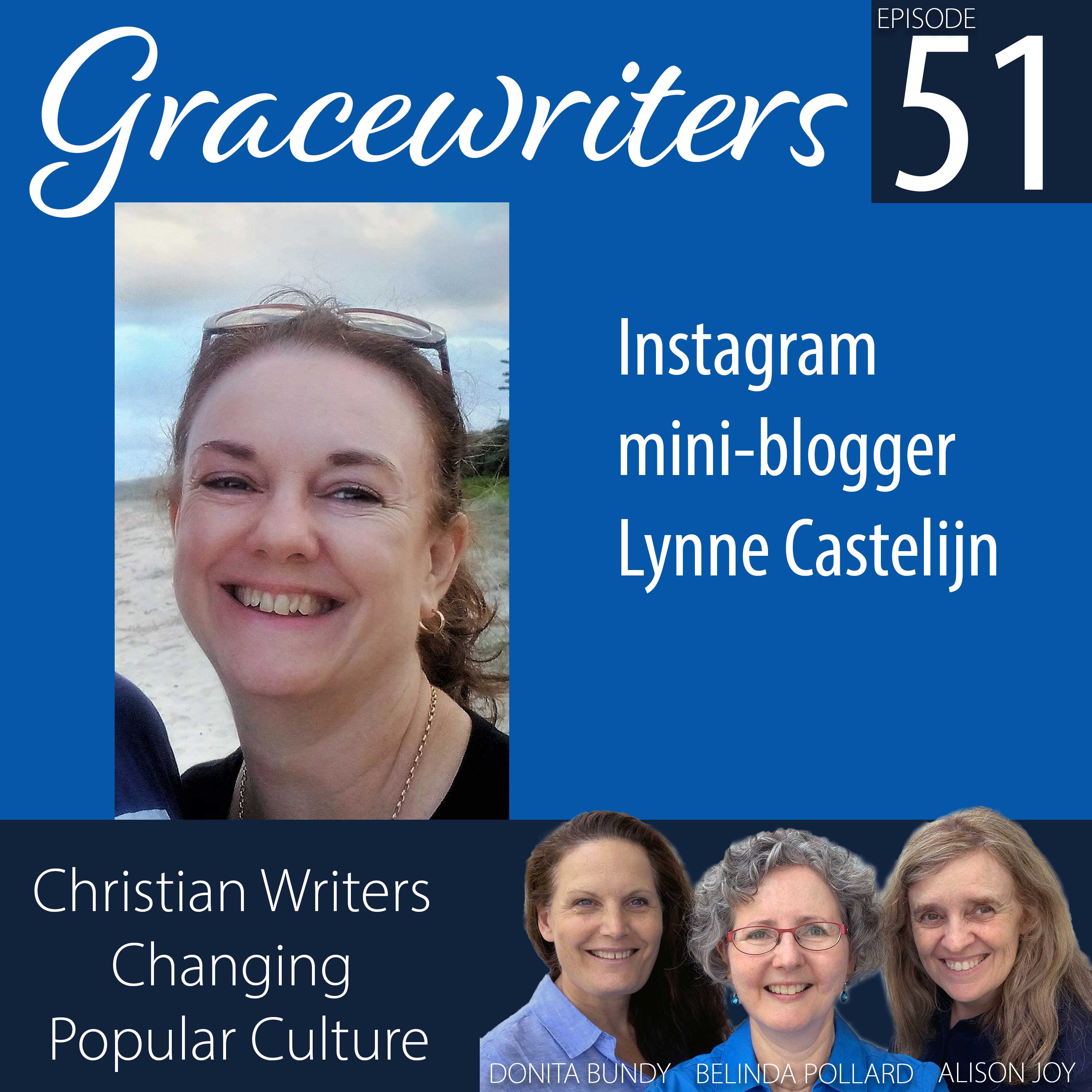 Gracewriters Podcast #51: Instagram Mini-Blogger Lynne Castelijn