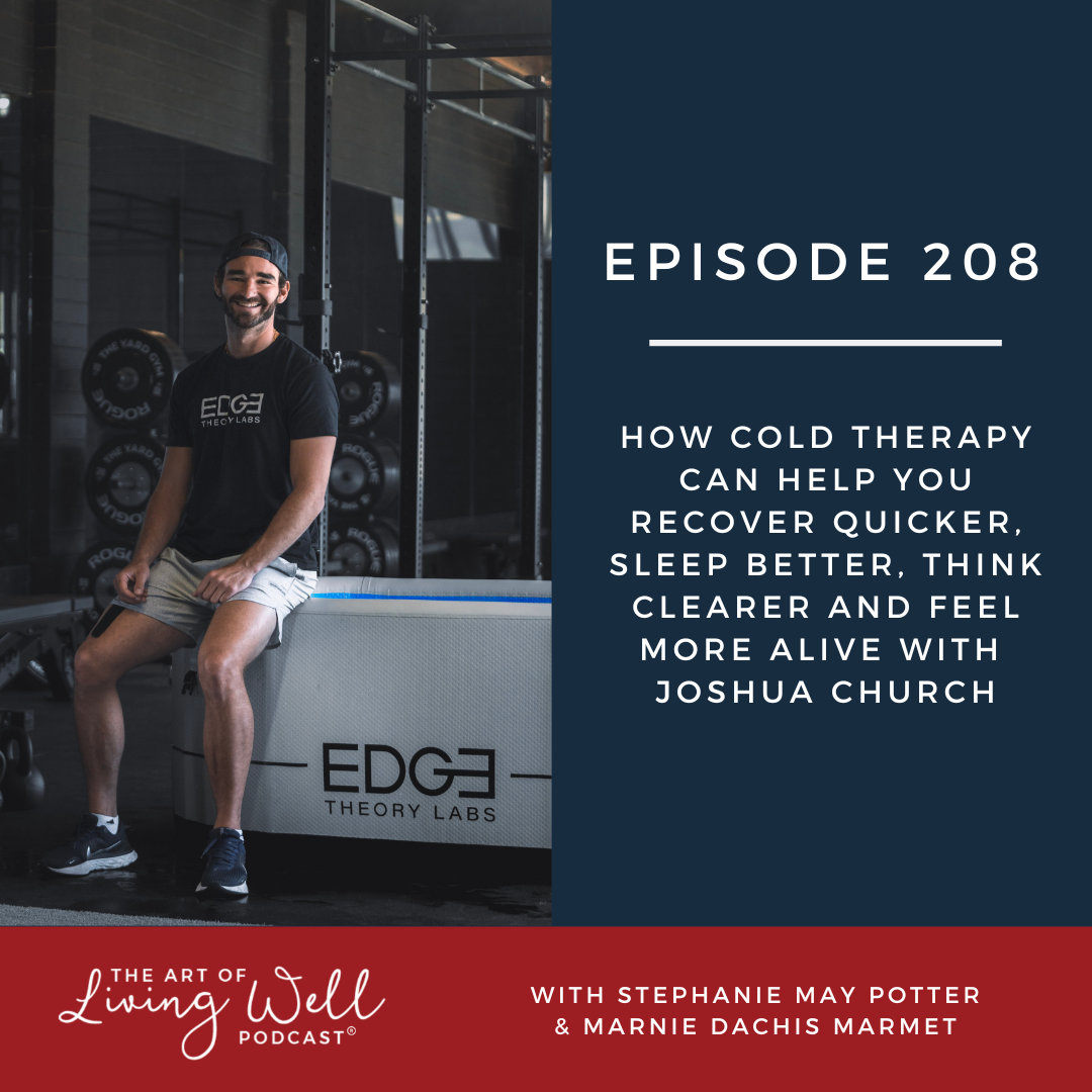 E208: How cold therapy can help you recover quicker, sleep better, think clearer and feel more alive with Joshua Church