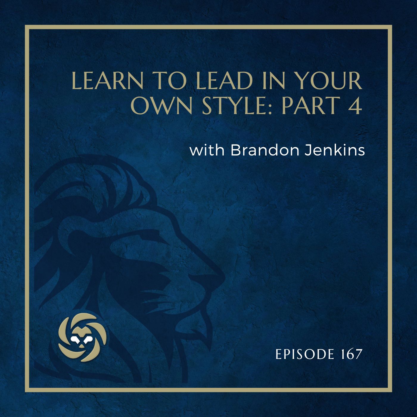 Learn to Lead In Your Own Style with Brandon Jenkins: Part 4 Learn to Lead In Your Own Style with Brandon Jenkins: Part 4