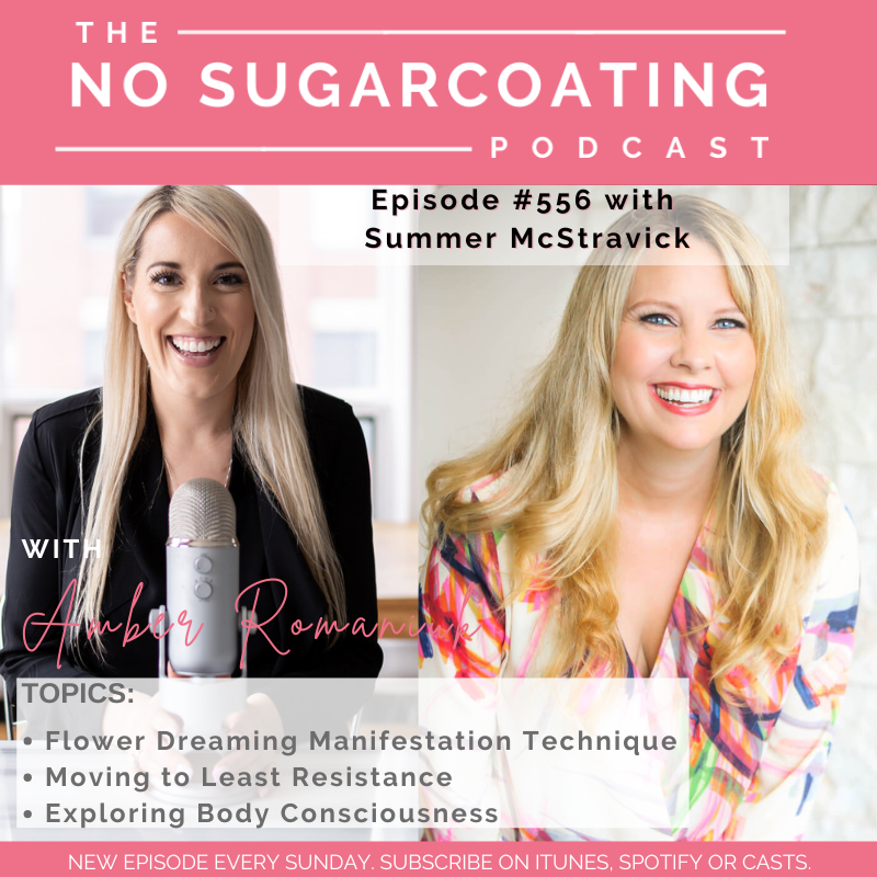 #556 Flower Dreaming Manifestation Technique, Moving to Least Resistance & Exploring Body Consciousness With Summer McStravick